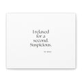 I relaxed for a second. Suspicious - Canvas Print - For Quiet Minds