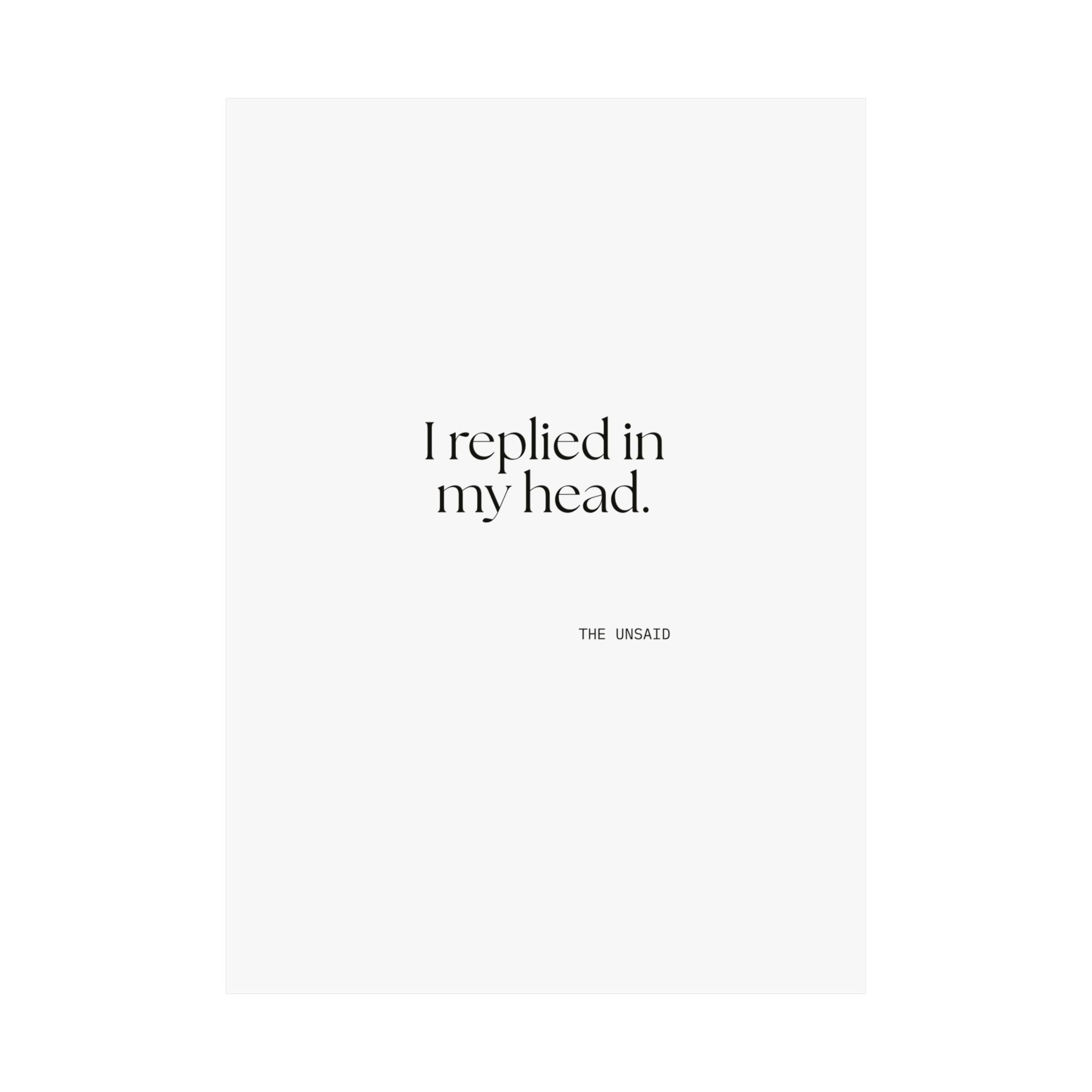 I replied in my head - Poster - For Overthinkers