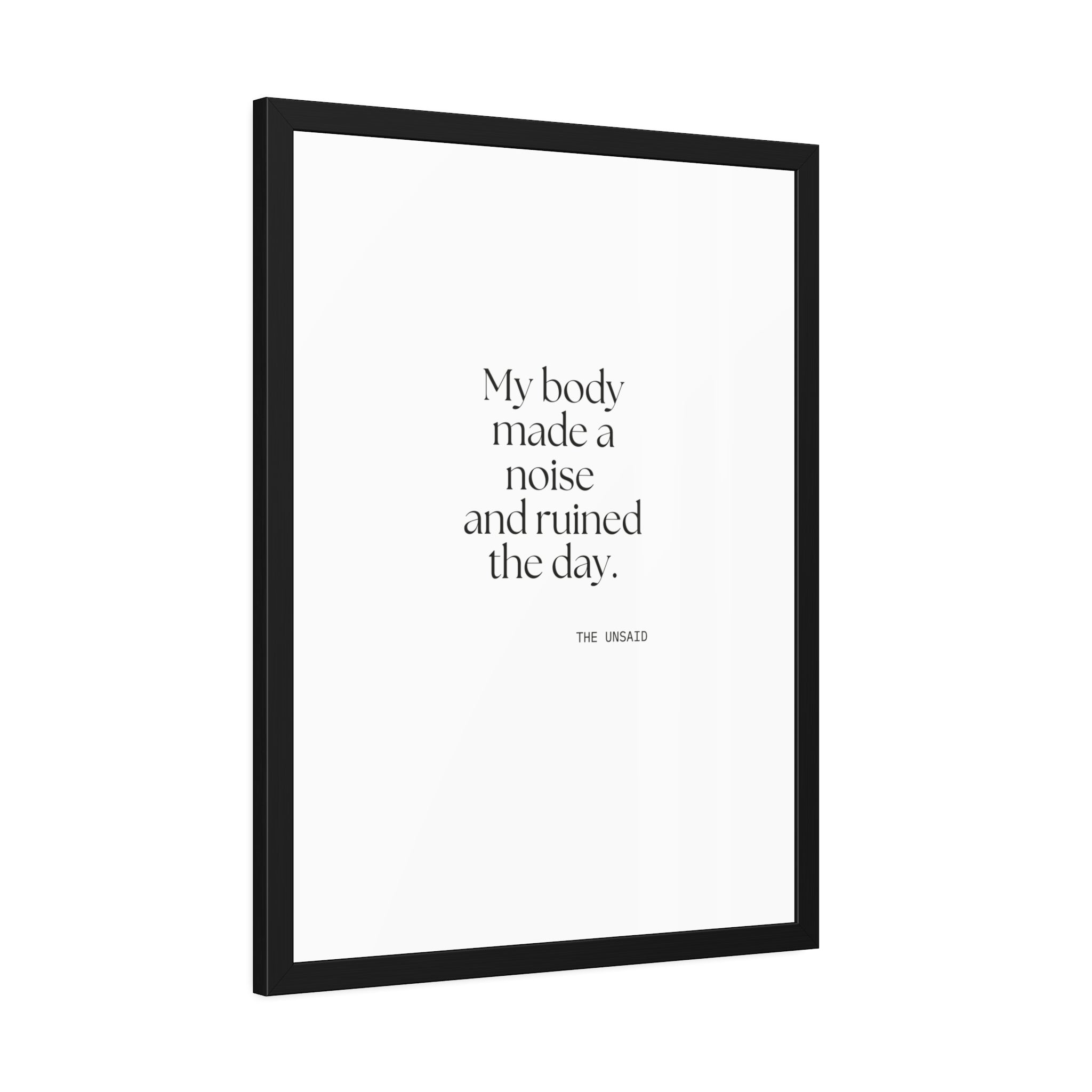 My body made a noise and ruined the day - Framed Print - For Overthinkers