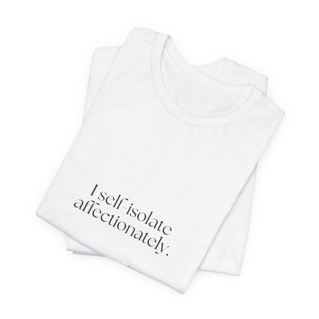 I self-isolate affectionately - Shirt - For Introverts
