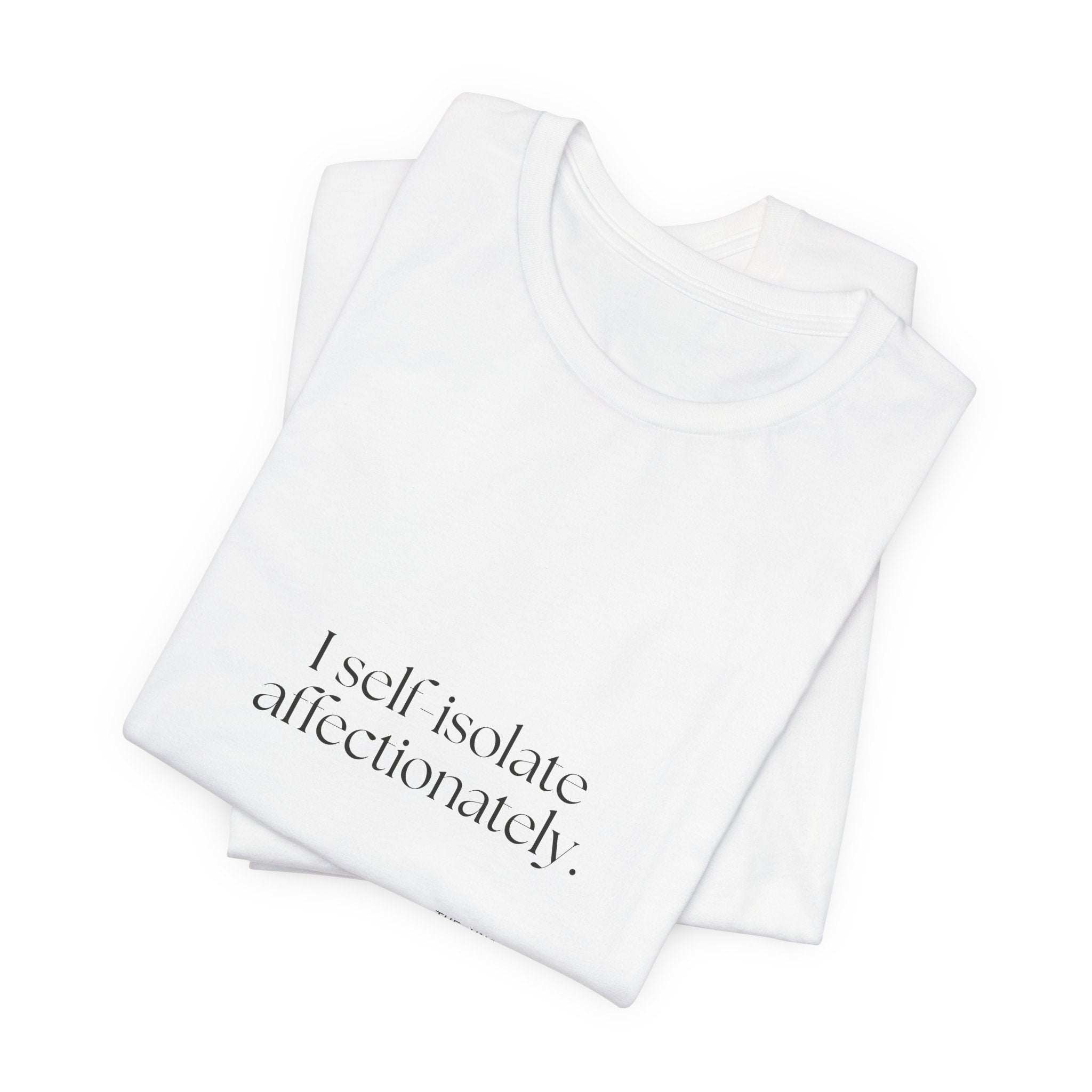 I self-isolate affectionately - Shirt - For Introverts