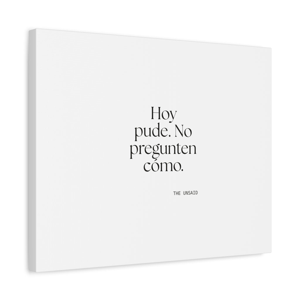 Hoy pude. No pregunten cómo - Canvas Print - En Español