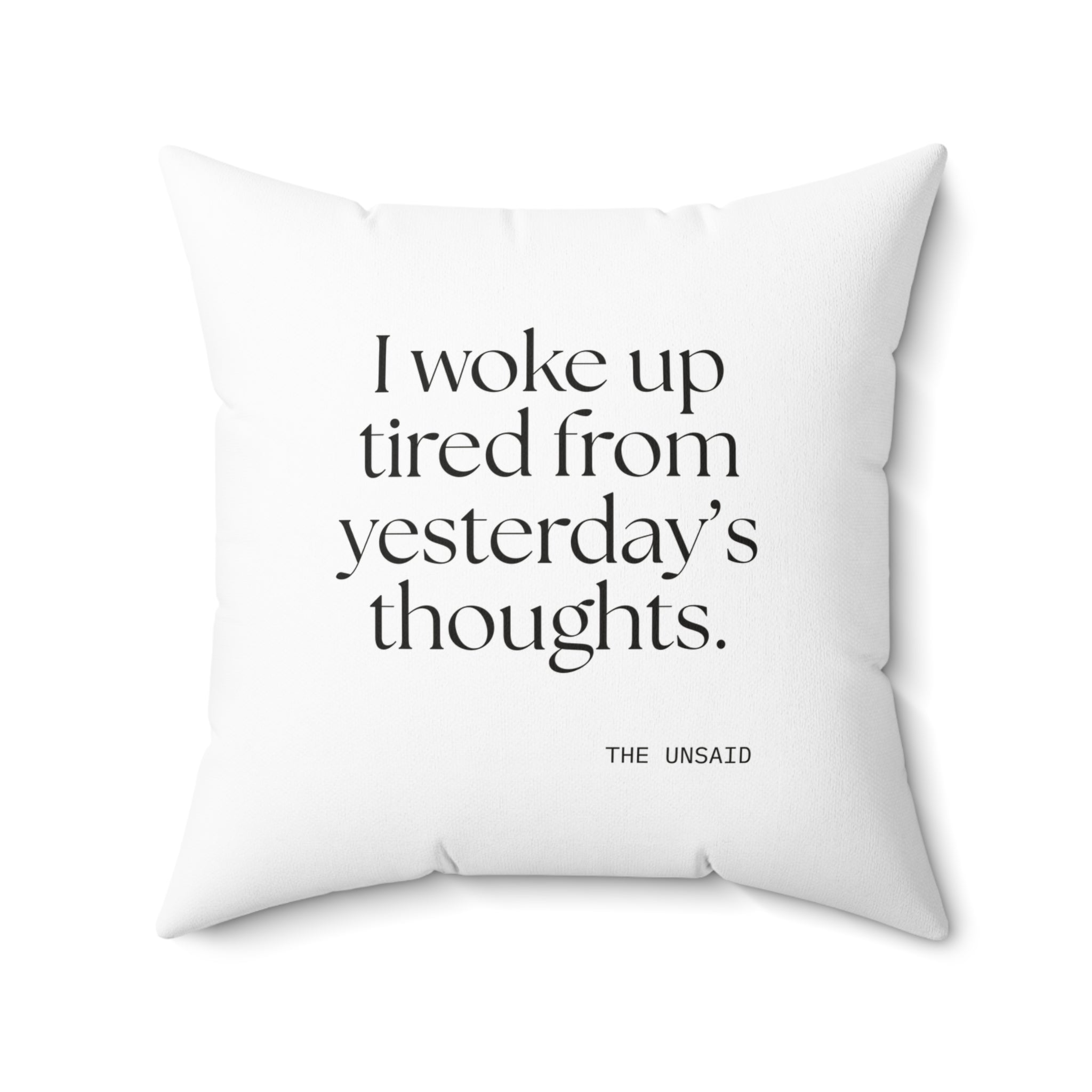 I woke up tired from yesterday’s thoughts - Throw Pillow - For Tired Days