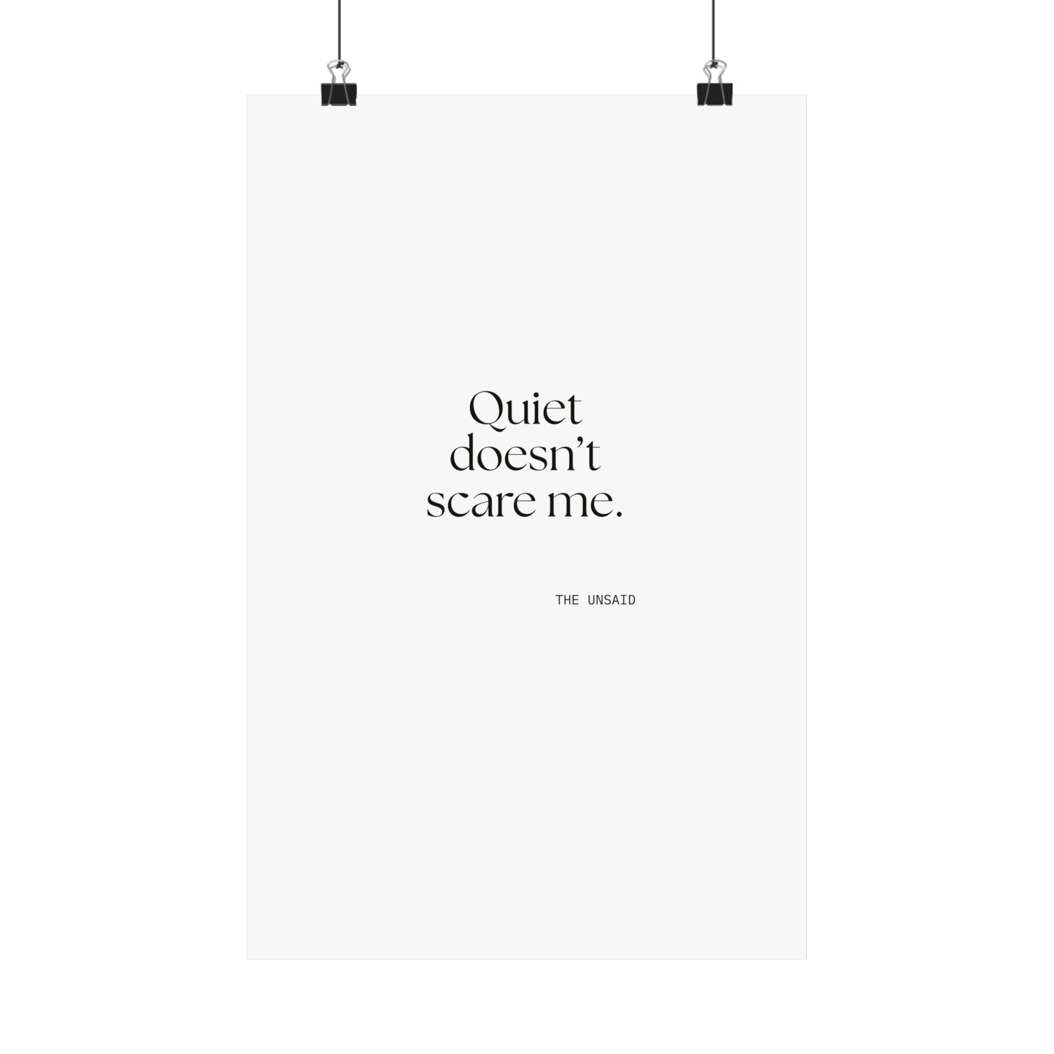 Quiet doesn’t scare me - Poster - For Someone Who Stays