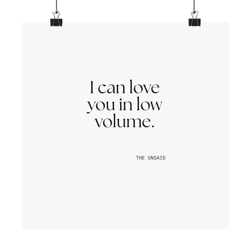 I can love you in low volume - Poster - For Someone Who Stays