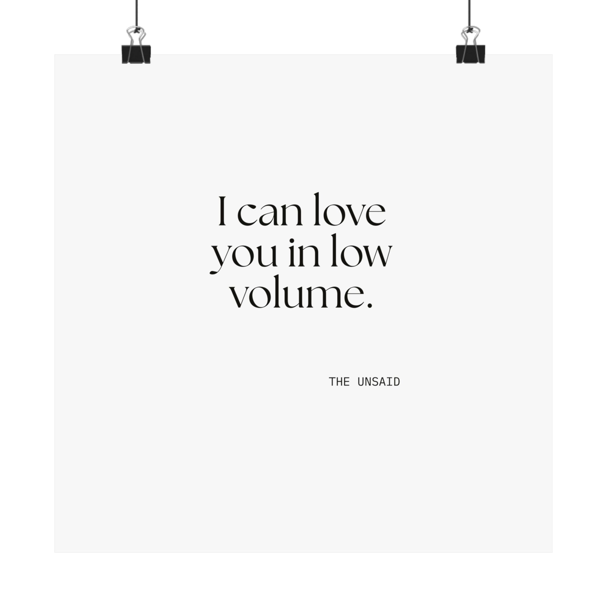I can love you in low volume - Poster - For Someone Who Stays