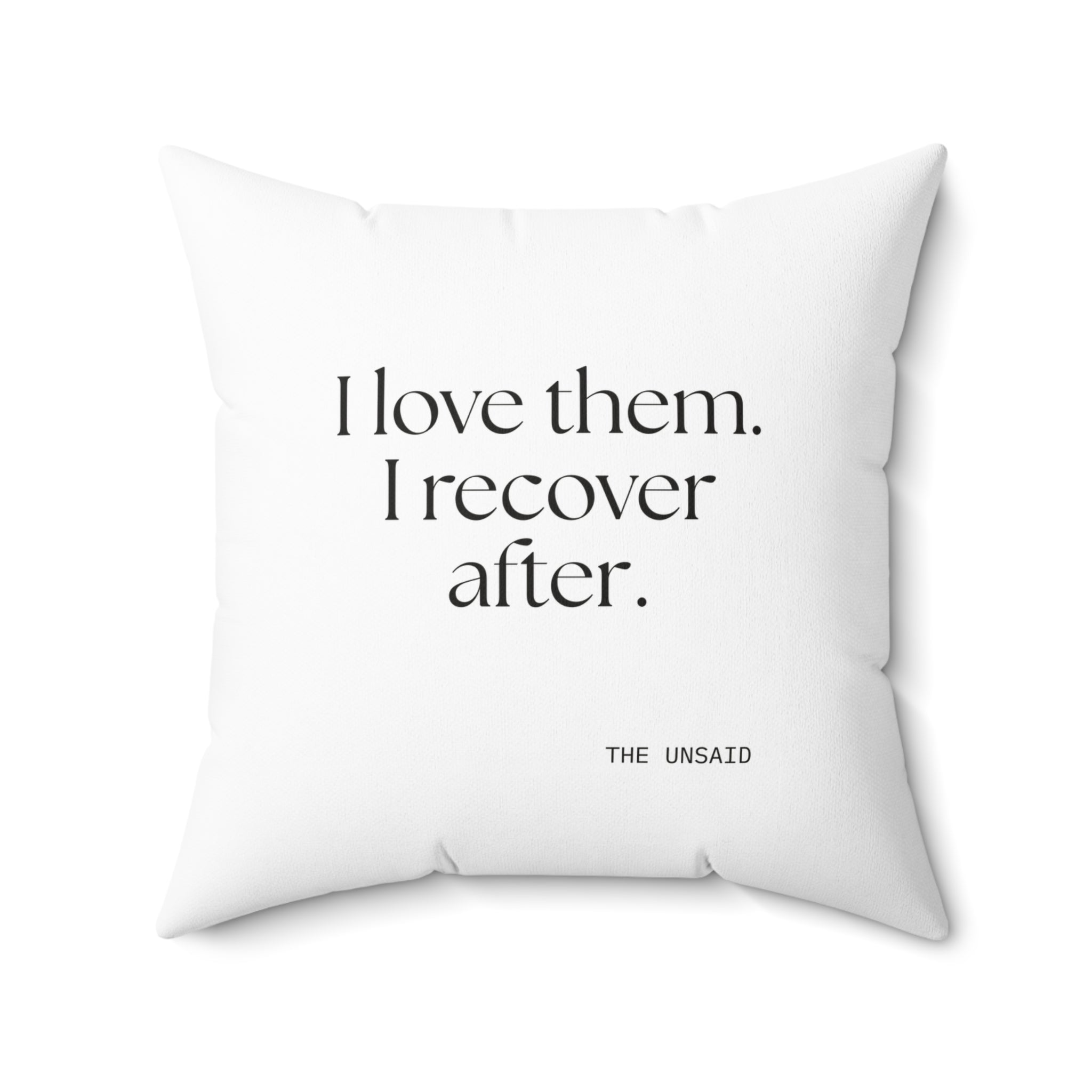 I love them. I recover after - Throw Pillow - For Someone Who Stays