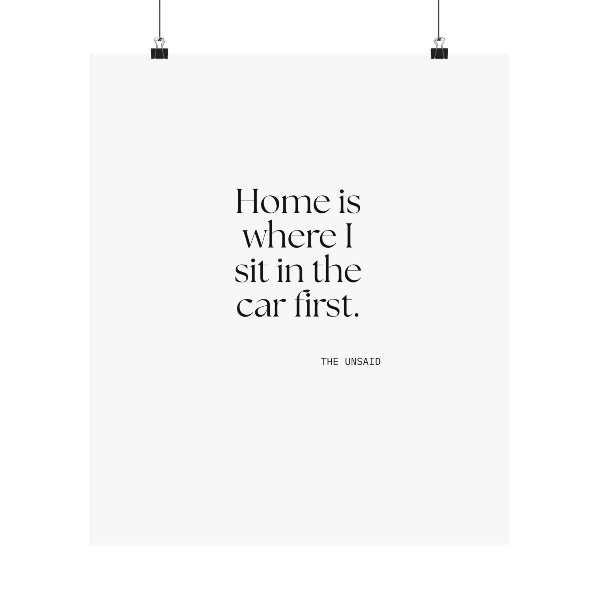 Home is where I sit in the car first - Poster - For Quiet Minds