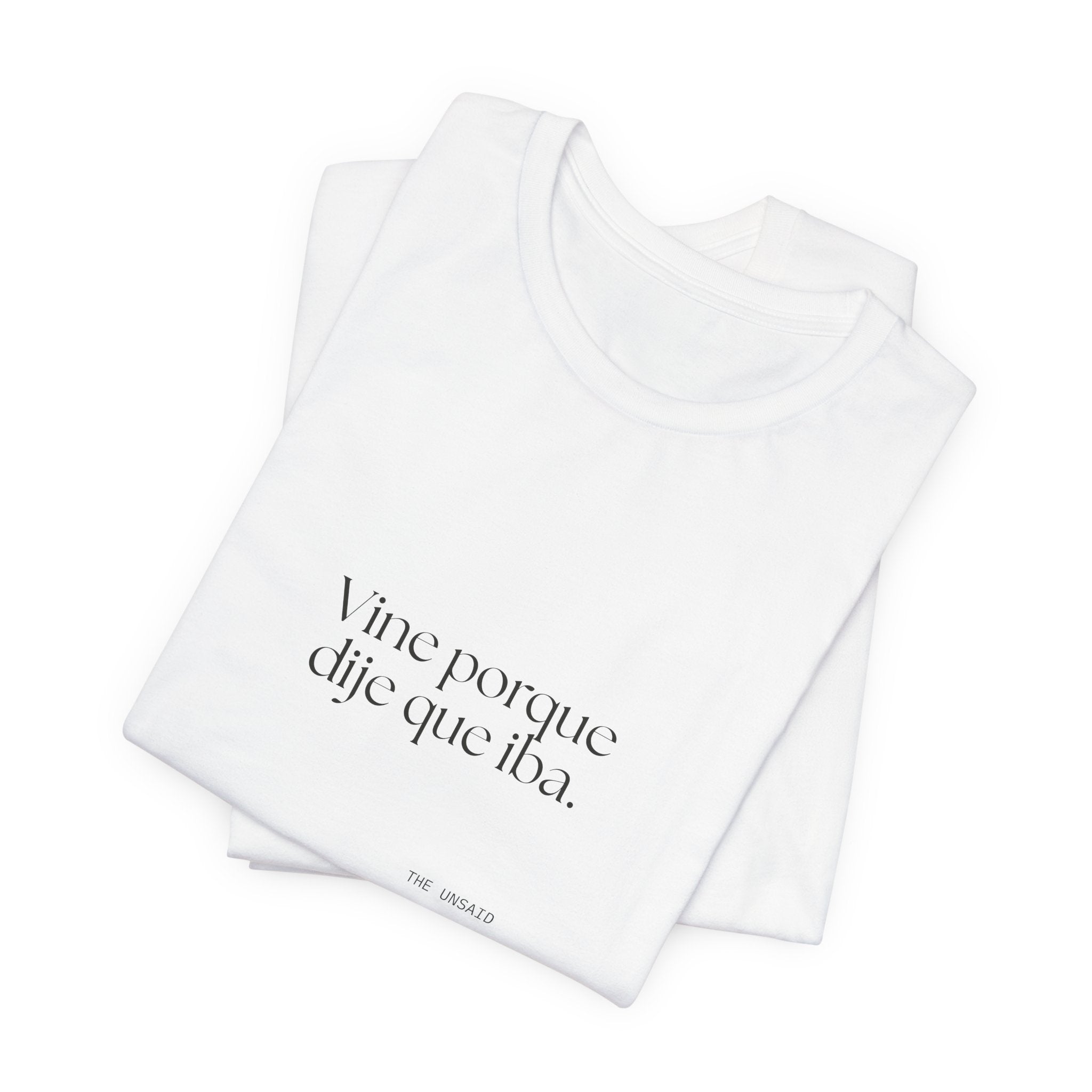 Vine porque dije que iba - Shirt - En Español