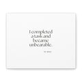 I completed a task and became unbearable - Canvas Print - Dry Humor