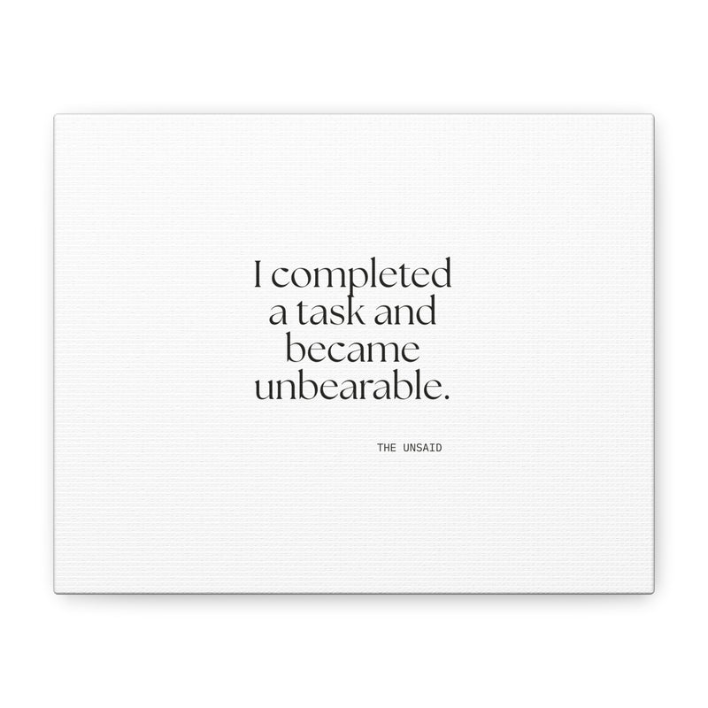 Canvas Print — I completed a task and became unbearable.