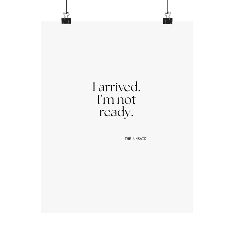 Poster — I arrived. I’m not ready.