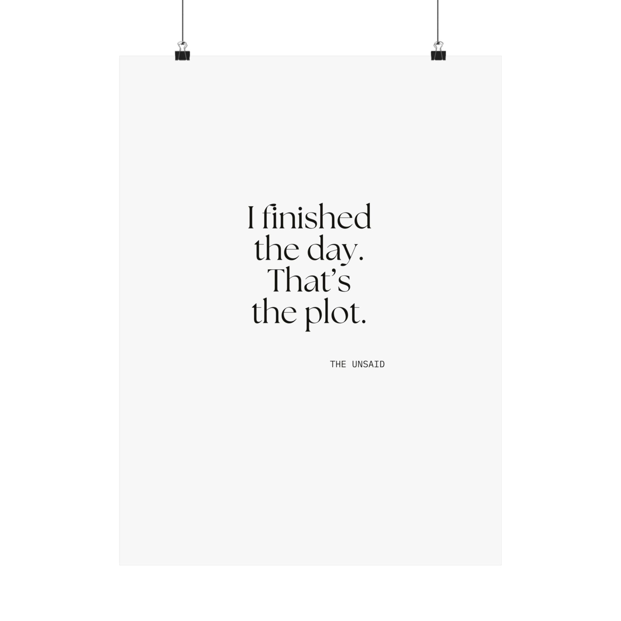 I finished the day. That’s the plot - Poster - For Tired Days