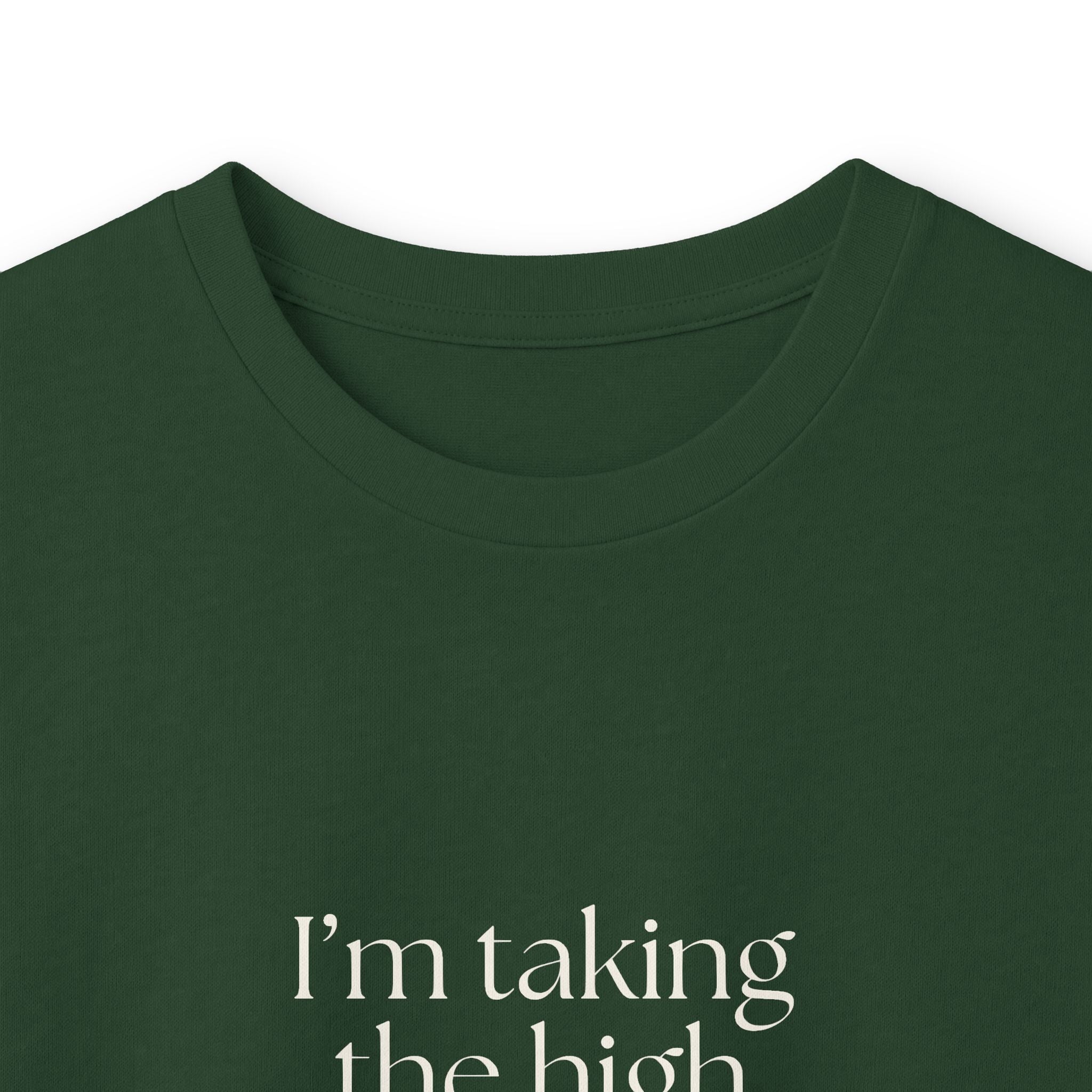 I’m taking the high road. It has traffic - Long Sleeve Shirt - Dry Humor