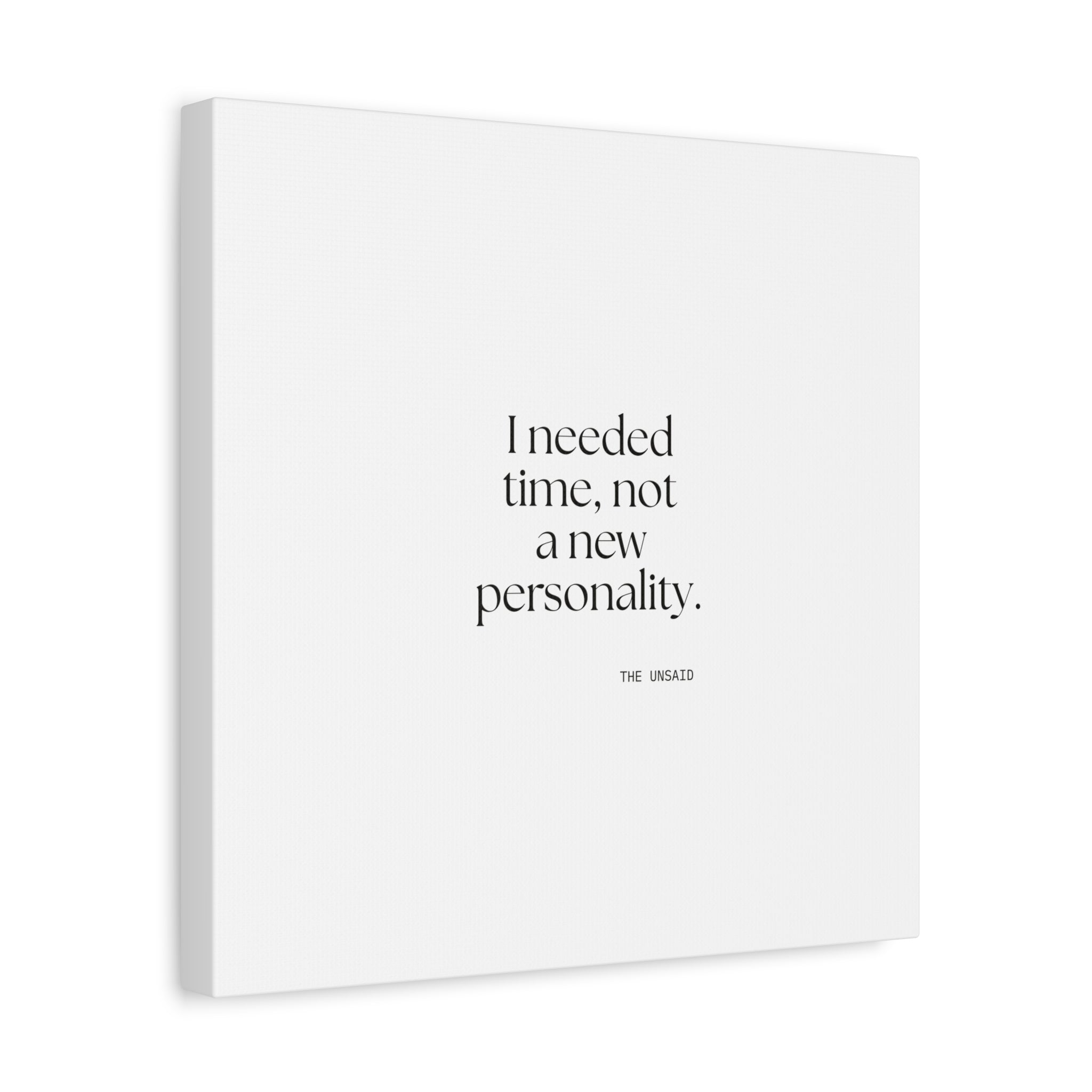 I needed time, not a new personality - Canvas Print - Dry Humor