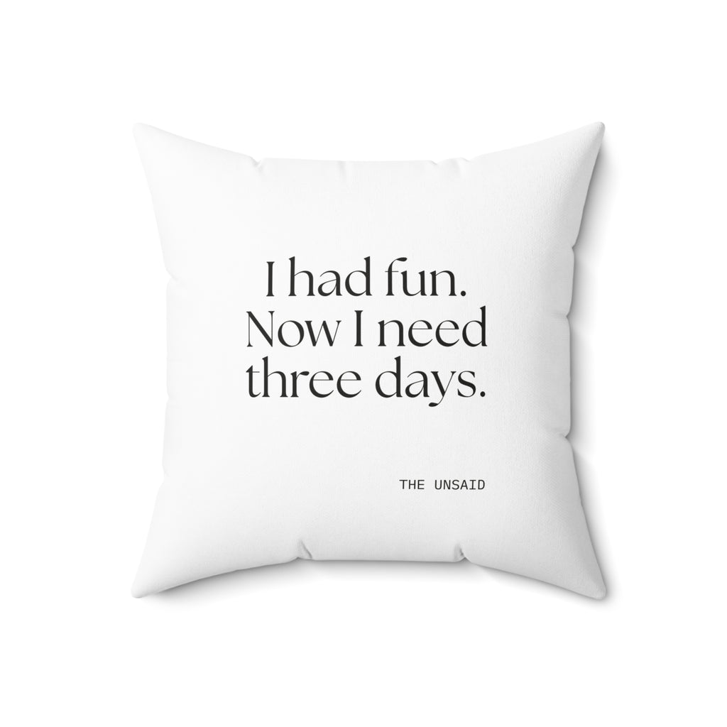 I had fun. Now I need three days - Throw Pillow - For Introverts
