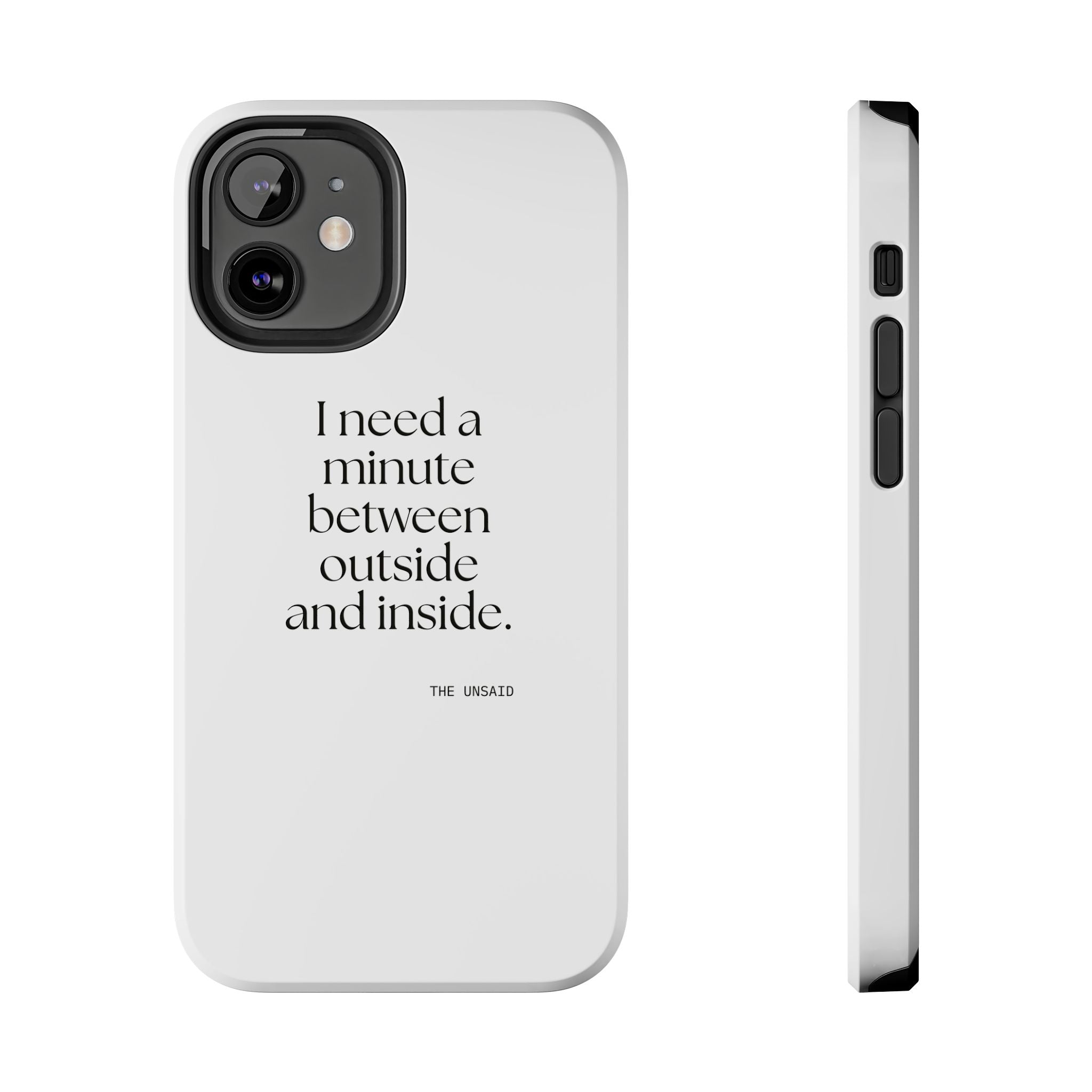 I need a minute between outside and inside - Tough Phone Case - For Quiet Minds