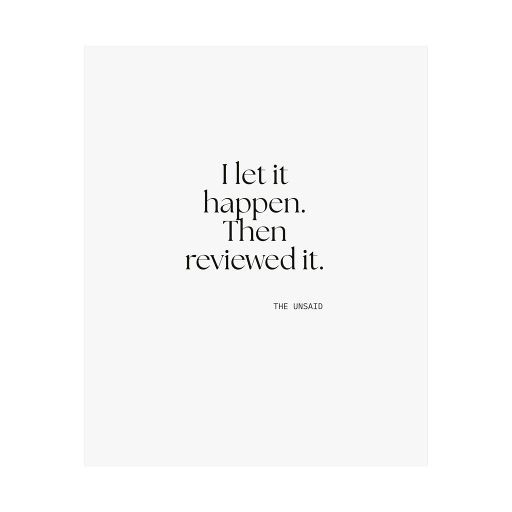 I let it happen. Then reviewed it - Poster - Dry Humor