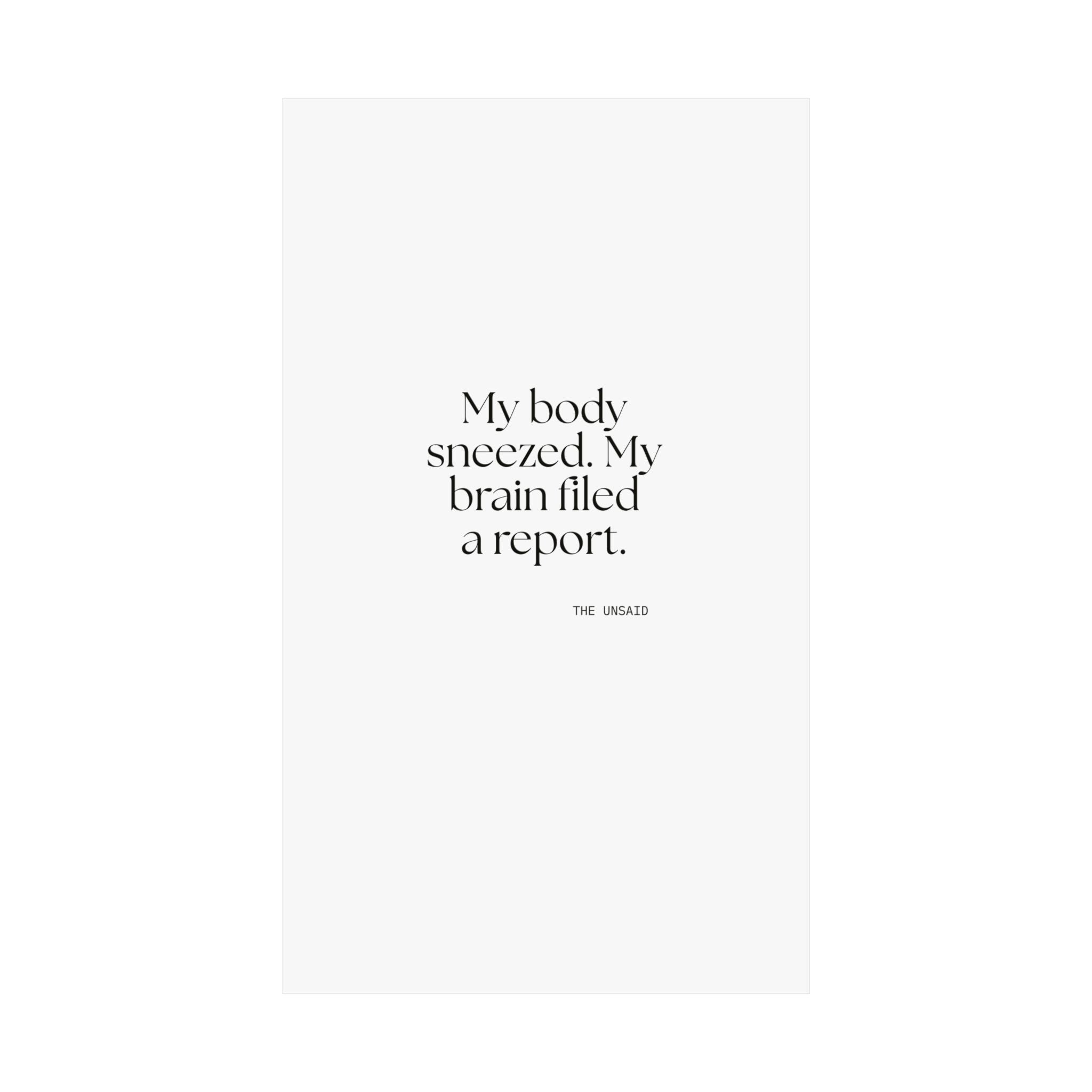 My body sneezed. My brain filed a report - Poster - For Overthinkers