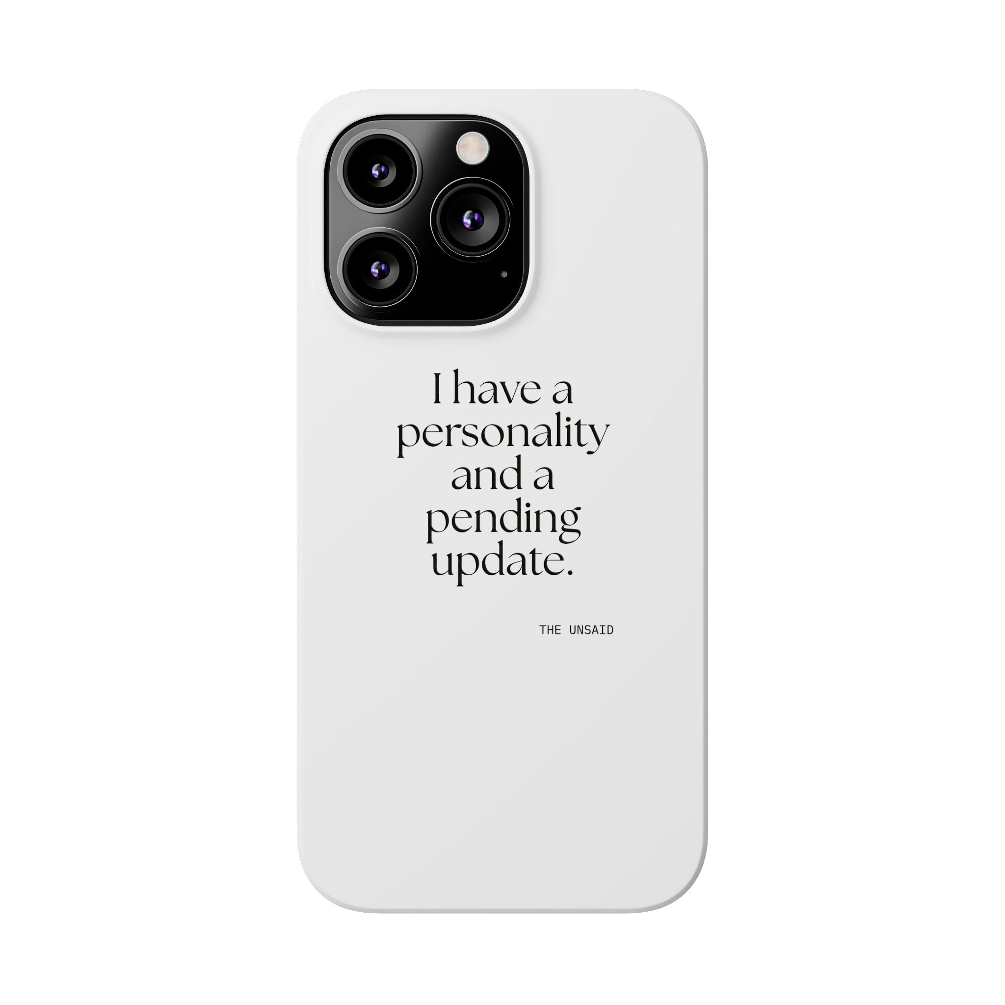 I have a personality and a pending update - Phone Case - Dry Humor