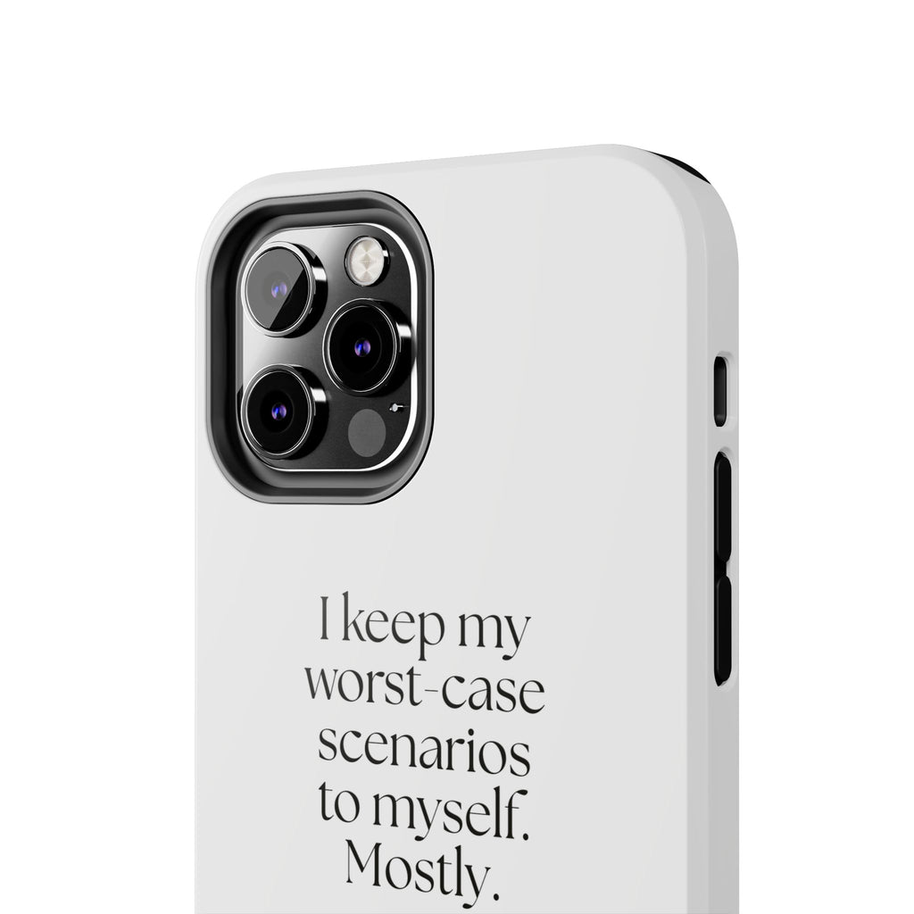 I keep my worst-case scenarios to myself. Mostly - Tough Phone Case - For Introverts