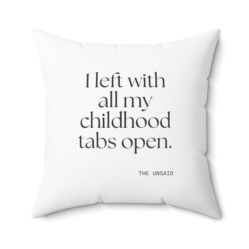 I left with all my childhood tabs open - Throw Pillow - For Someone Who Stays