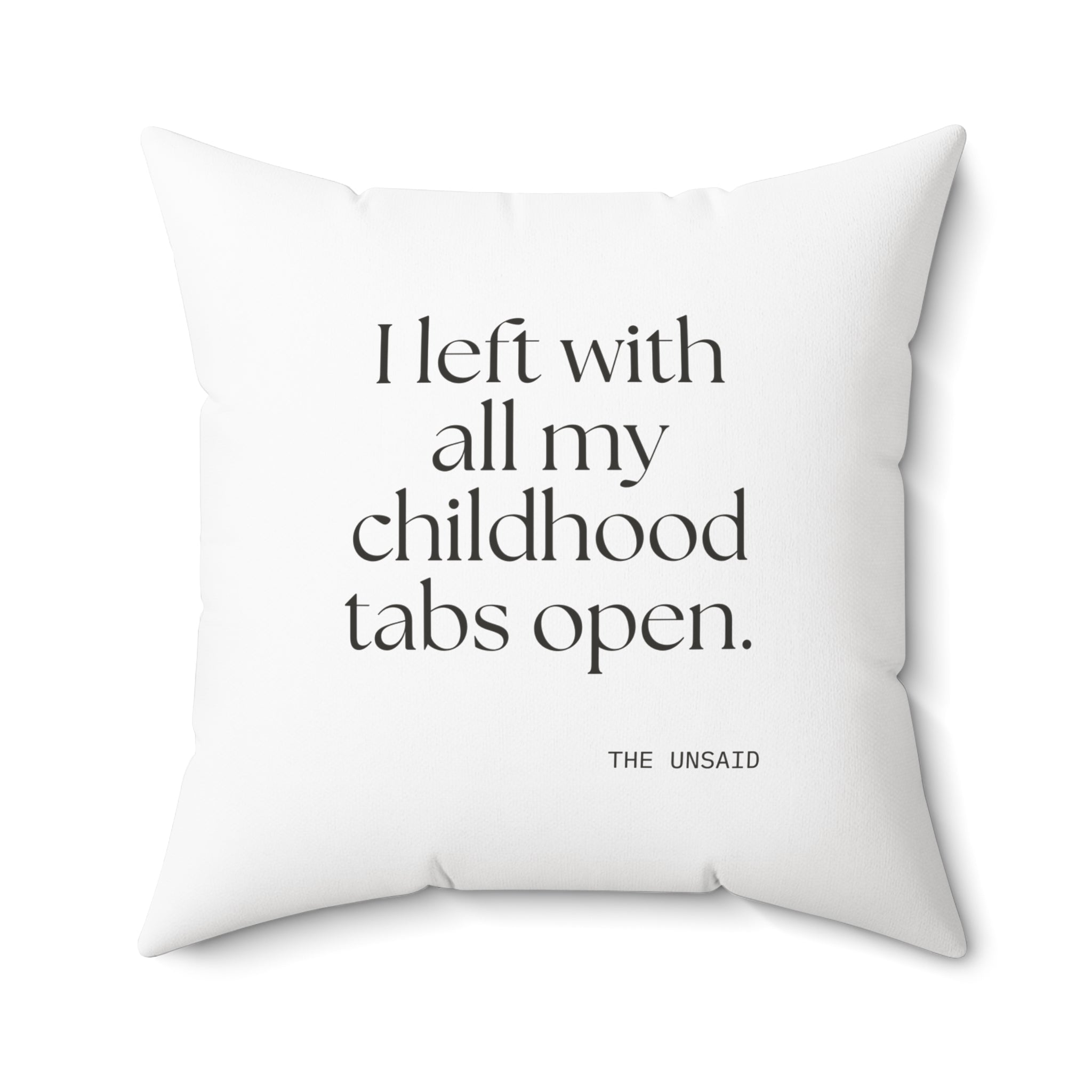 I left with all my childhood tabs open - Throw Pillow - For Someone Who Stays