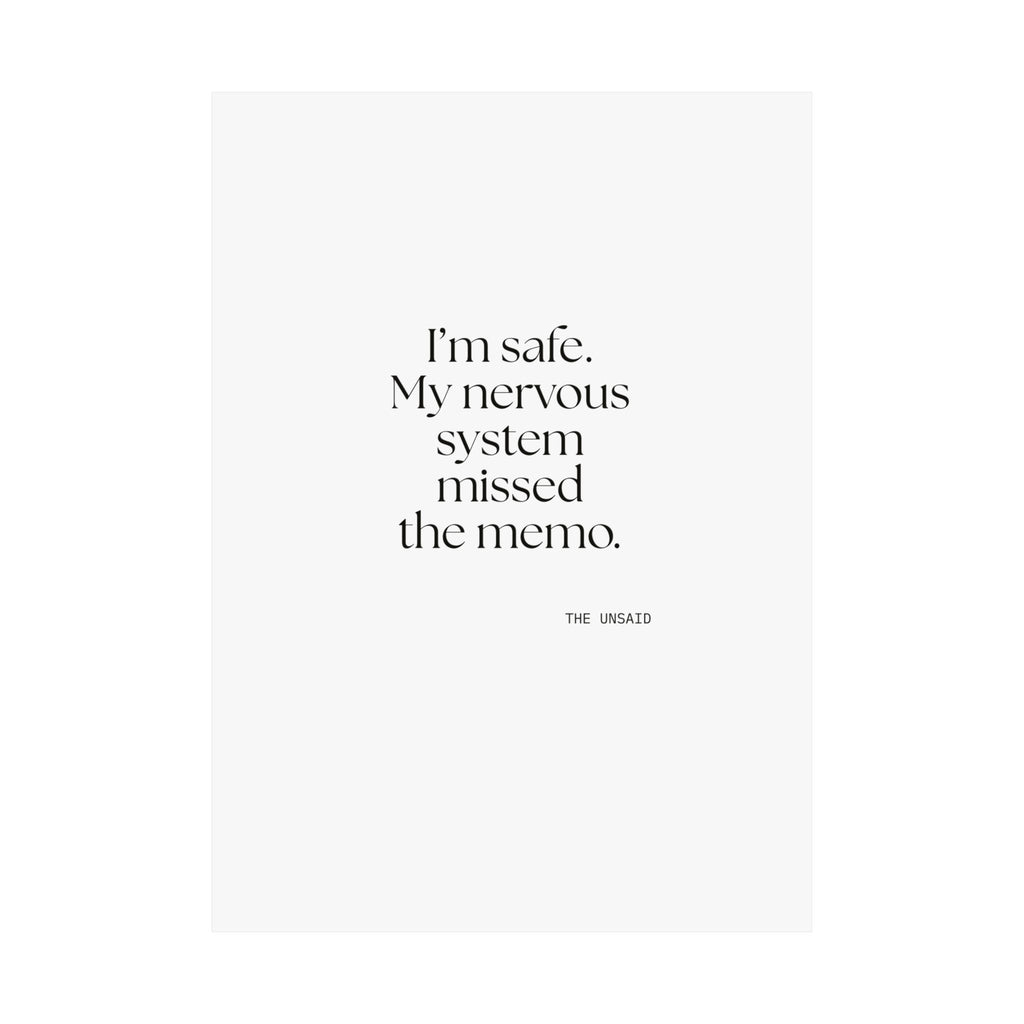 I’m safe. My nervous system missed the memo - Poster - For Quiet Minds