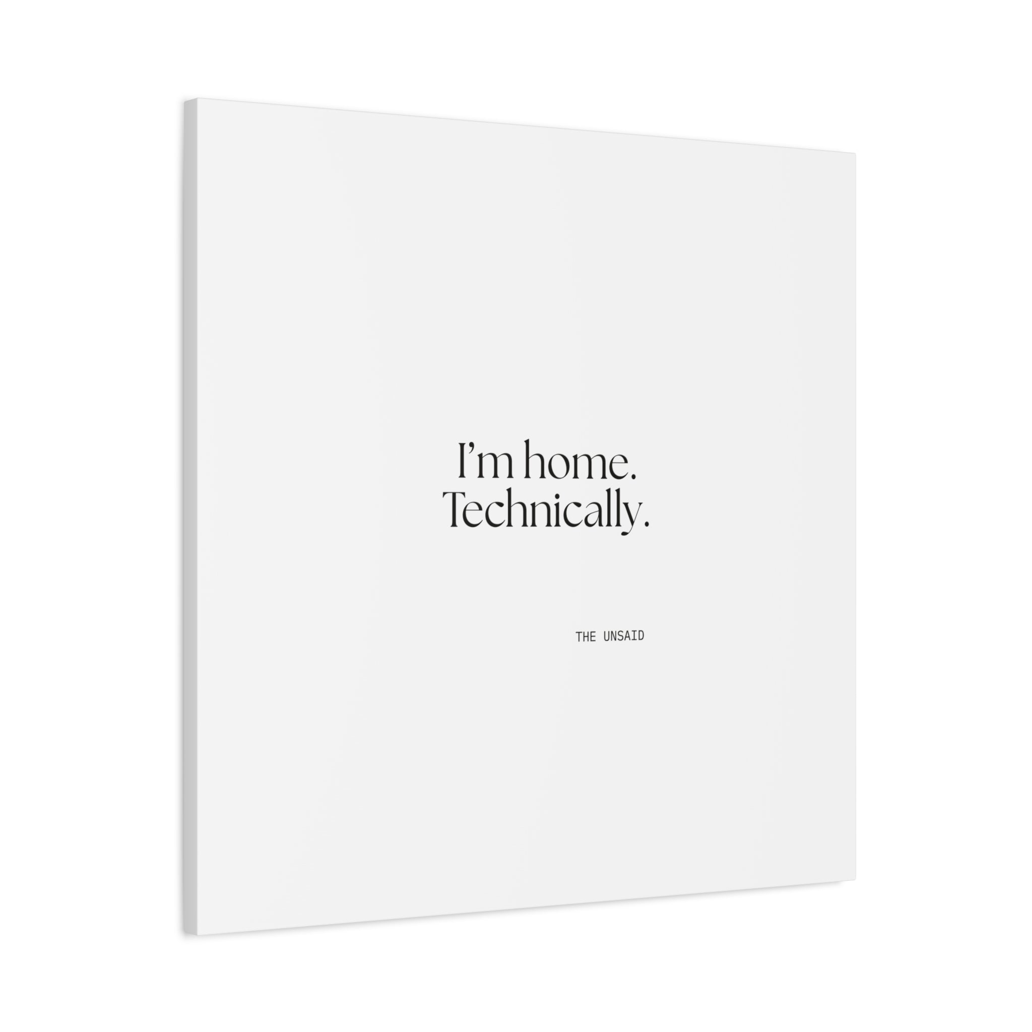 I’m home. Technically - Canvas Print - For Quiet Minds