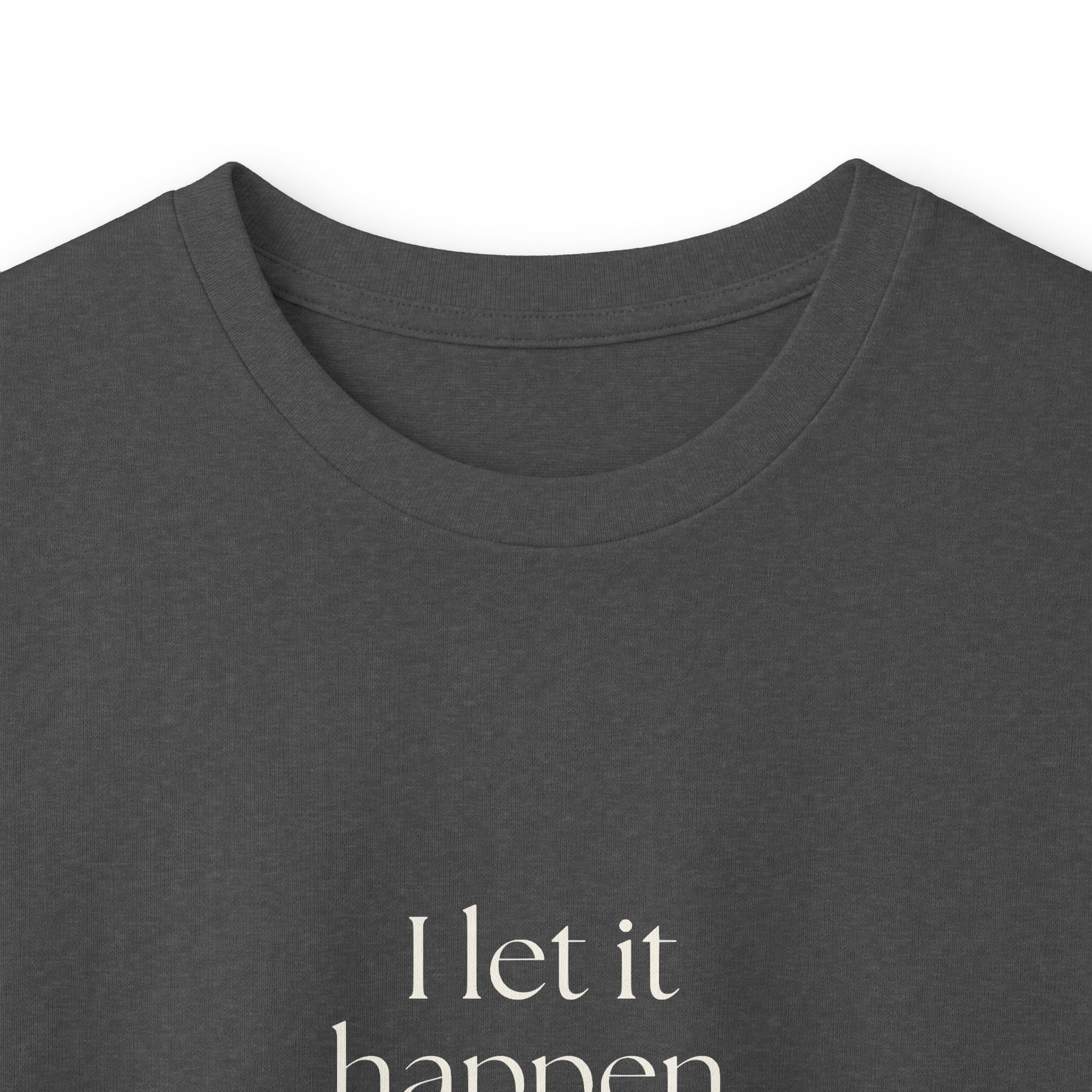I let it happen. Then reviewed it - Long Sleeve Shirt - Dry Humor
