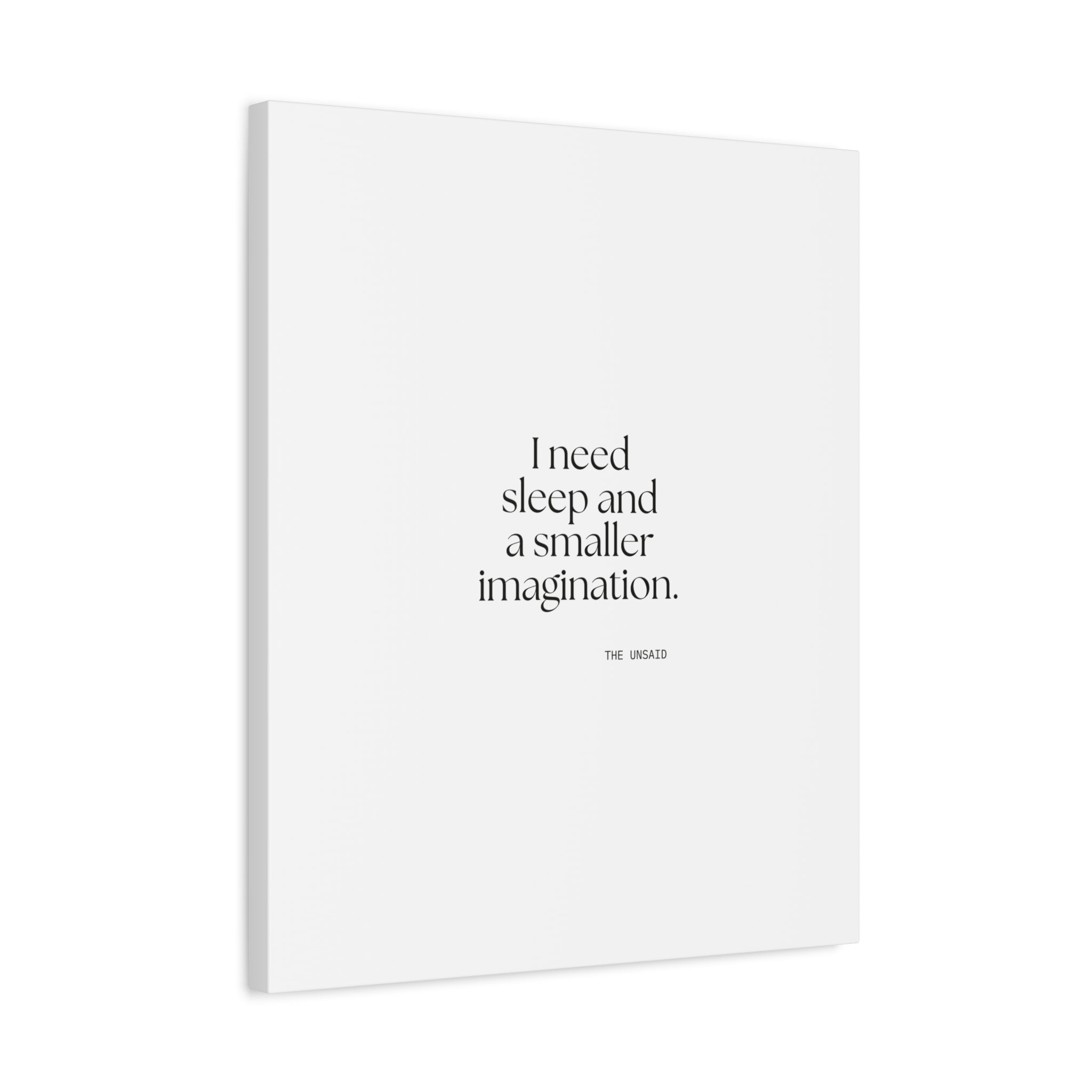 I need sleep and a smaller imagination - Canvas Print - For Overthinkers