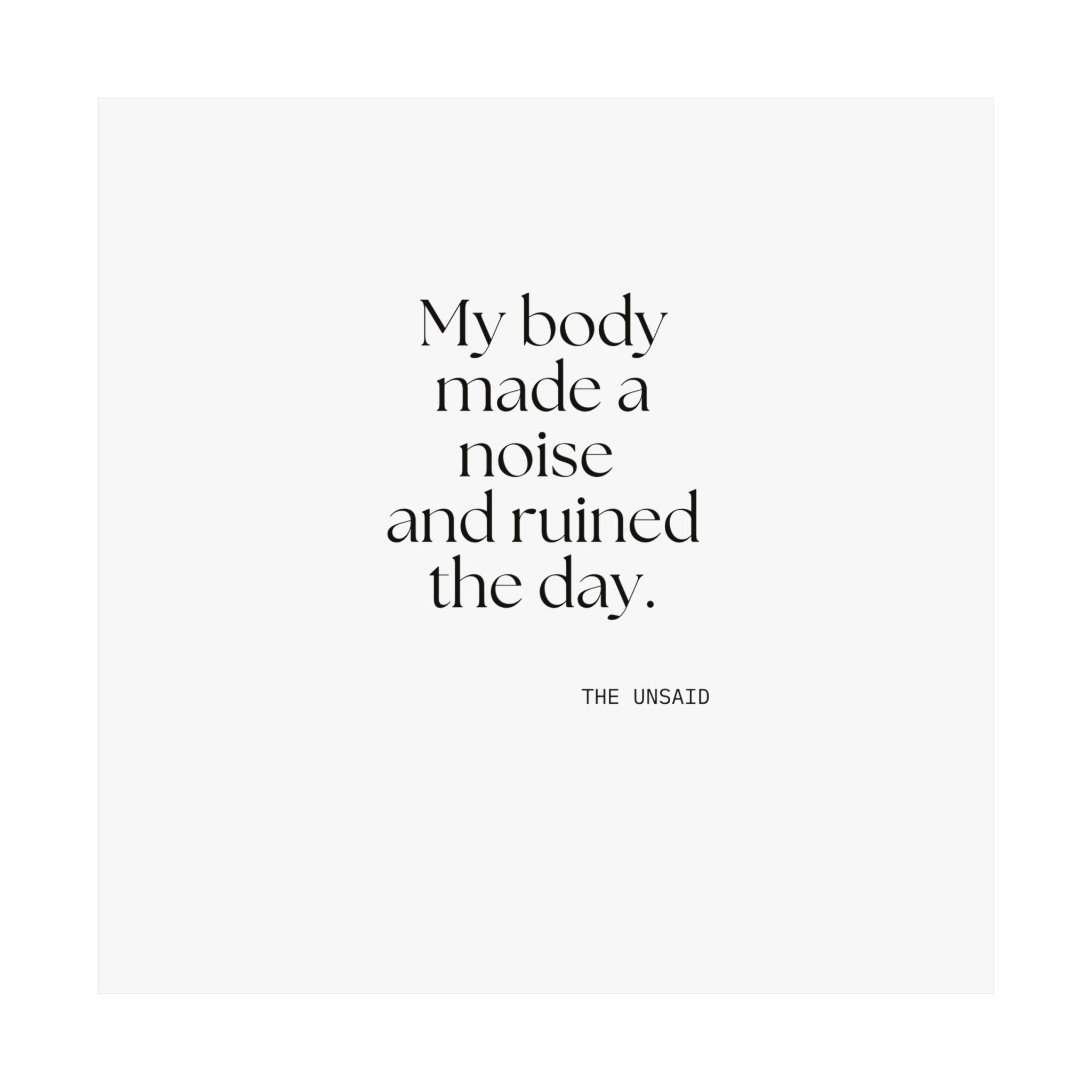 My body made a noise and ruined the day - Poster - For Overthinkers