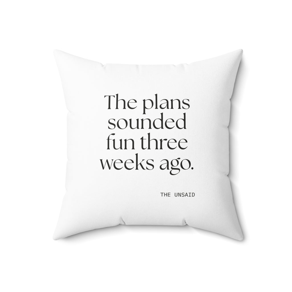 The plans sounded fun three weeks ago - Throw Pillow - For Introverts