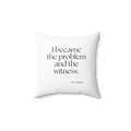 I became the problem and the witness - Throw Pillow - Dry Humor