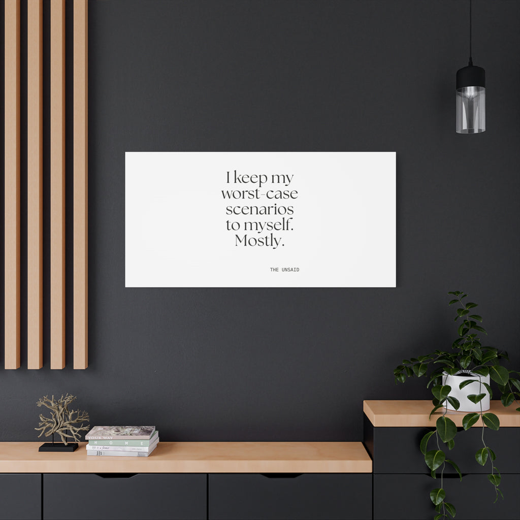 I keep my worst-case scenarios to myself. Mostly - Canvas Print - For Introverts