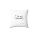 I’m a lot, but quietly - Throw Pillow - Dry Humor