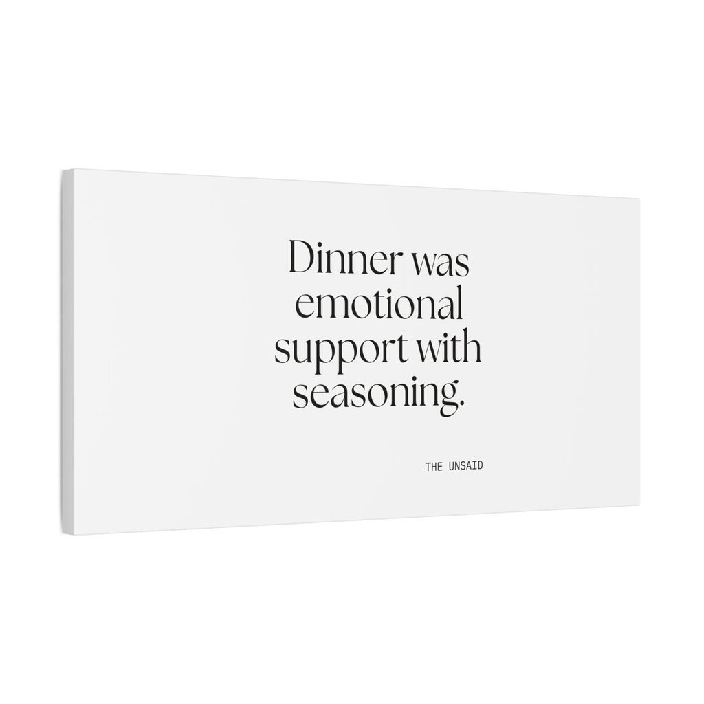 Dinner was emotional support with seasoning - Canvas Print - Dry Humor