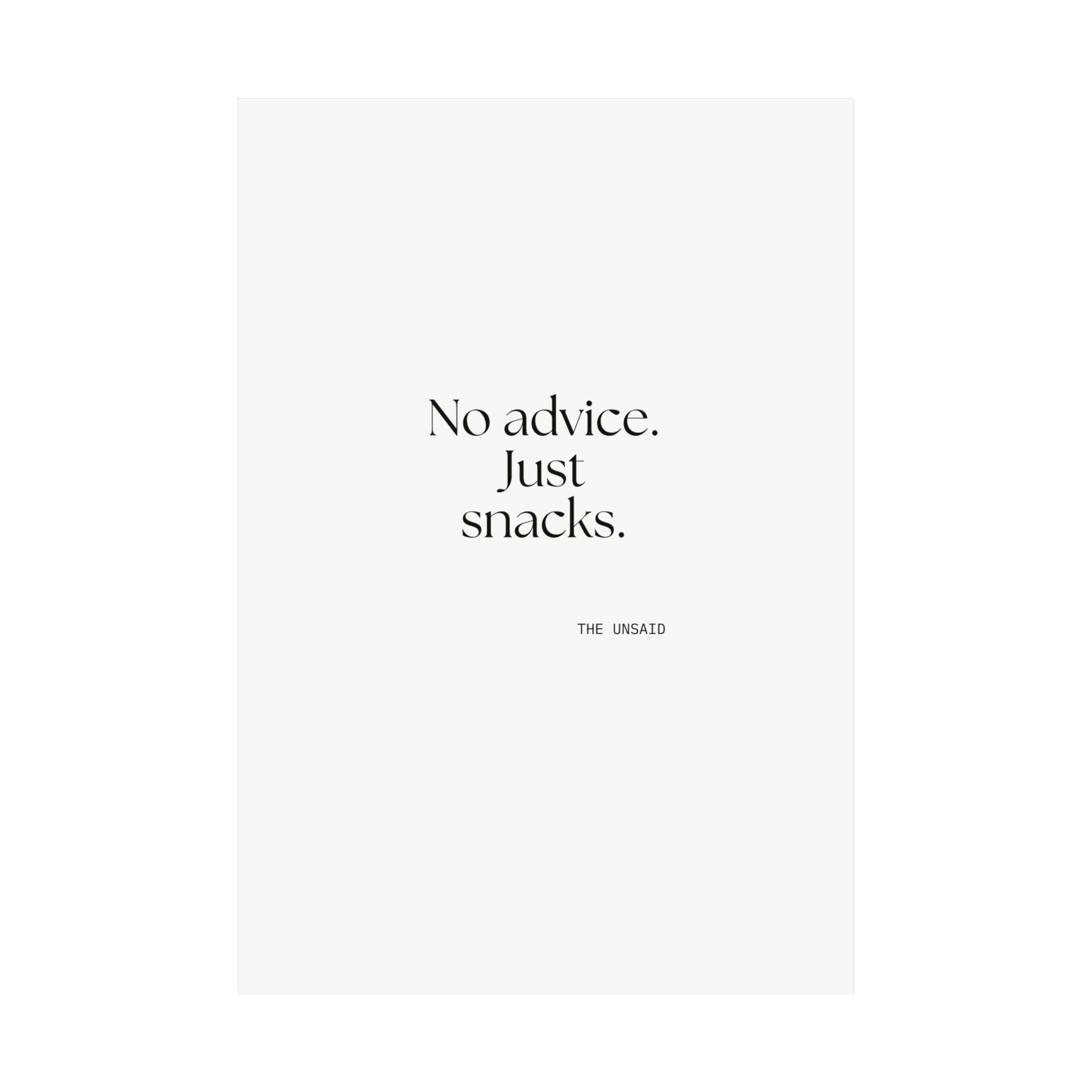 No advice. Just snacks - Poster - For Someone Who Stays