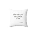 I love them. I recover after - Throw Pillow - For Someone Who Stays