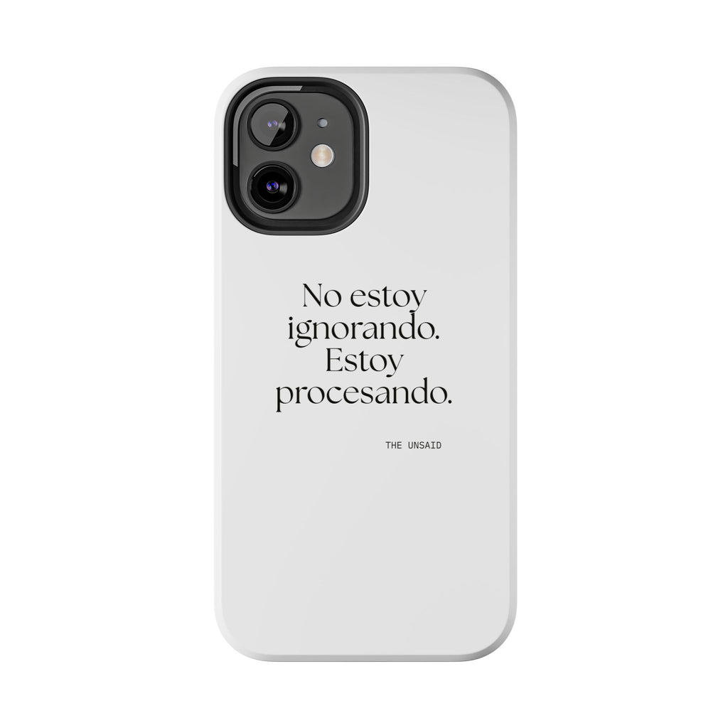 No estoy ignorando. Estoy procesando - Tough Phone Case - En Español