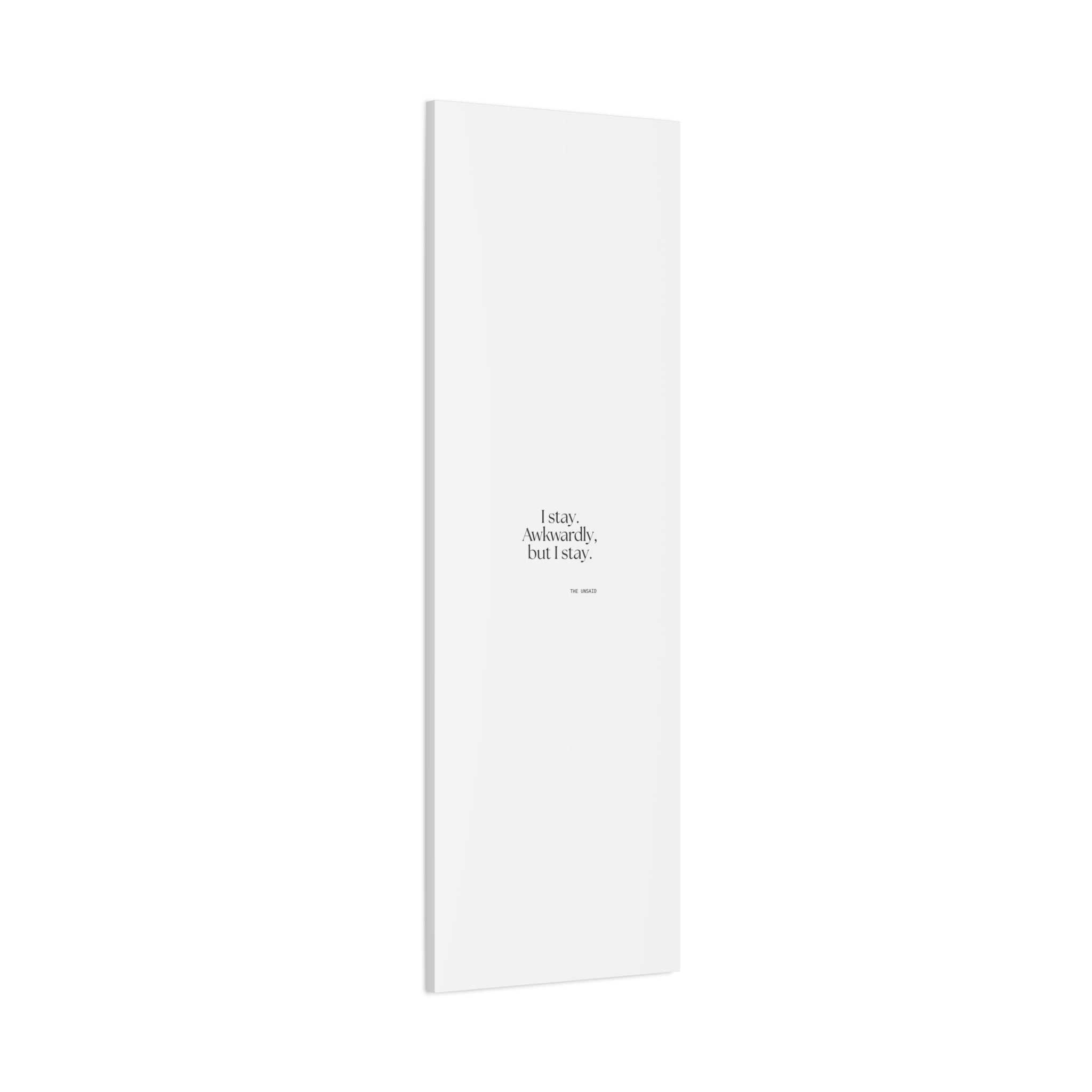 I stay. Awkwardly, but I stay - Canvas Print - For Introverts