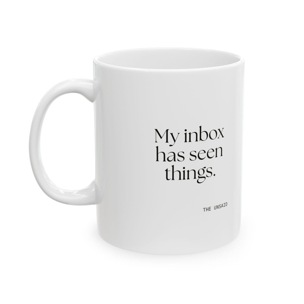 My inbox has seen things - Coffee Mug - For Tired Days