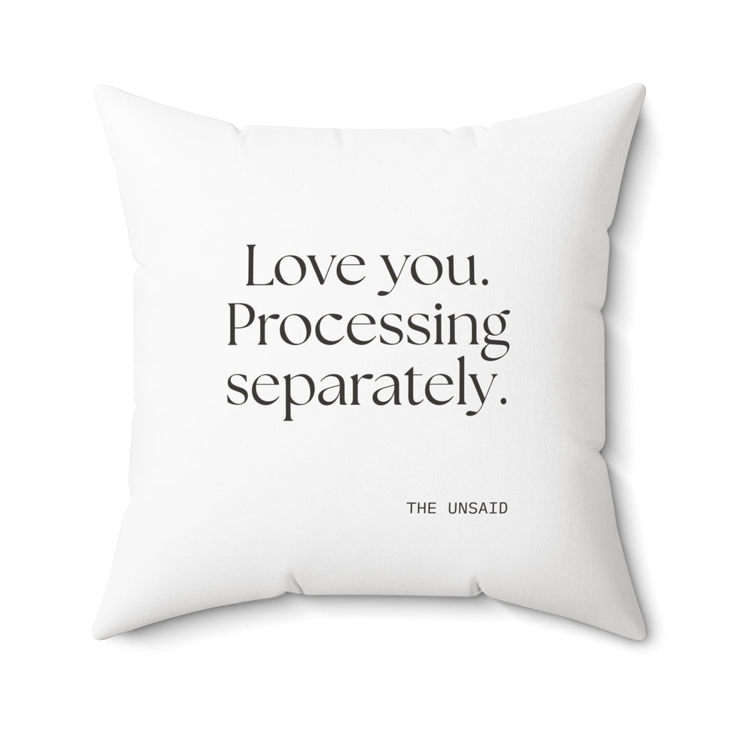 Love you. Processing separately - Throw Pillow - For Someone Who Stays