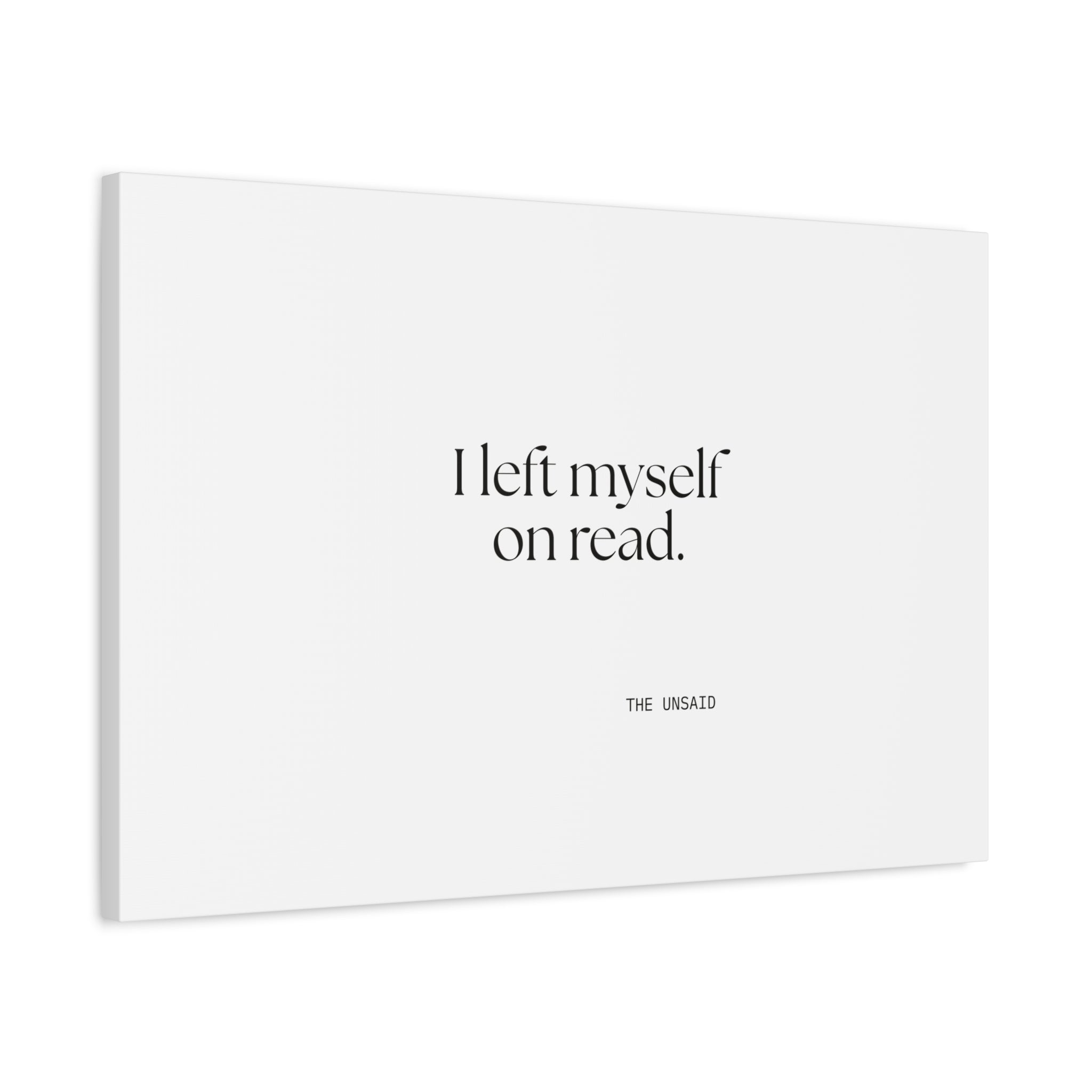 I left myself on read - Canvas Print - For Overthinkers