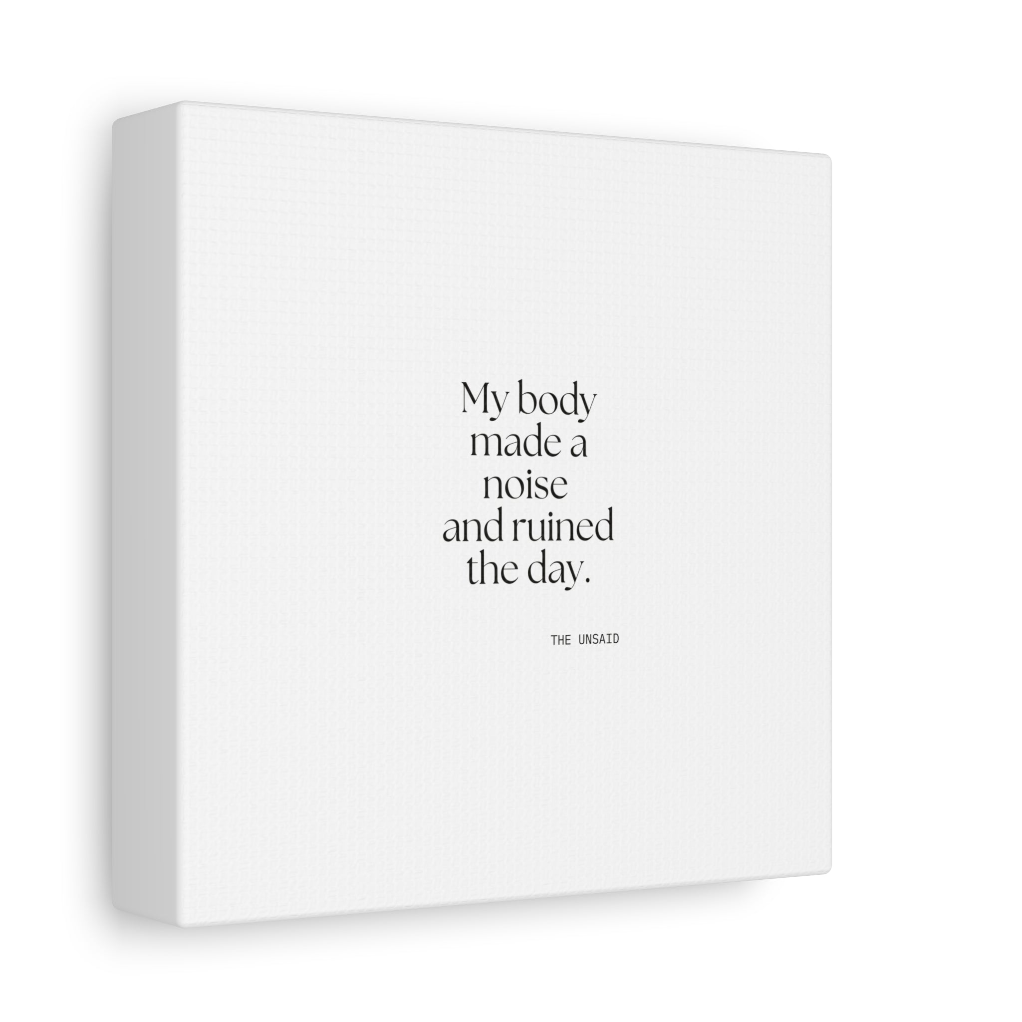 My body made a noise and ruined the day - Canvas Print - For Overthinkers