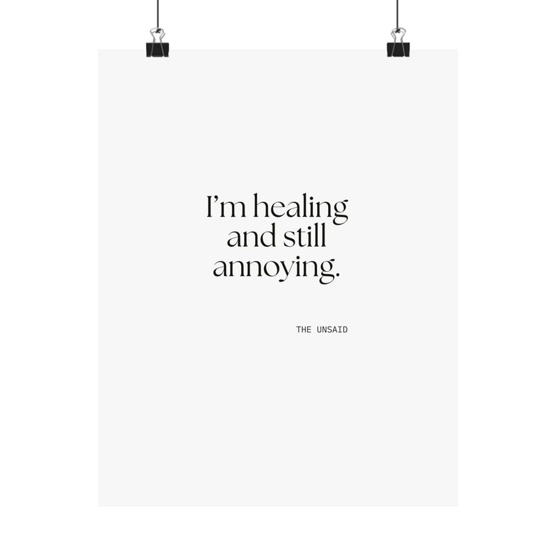 Poster — I’m healing and still annoying.