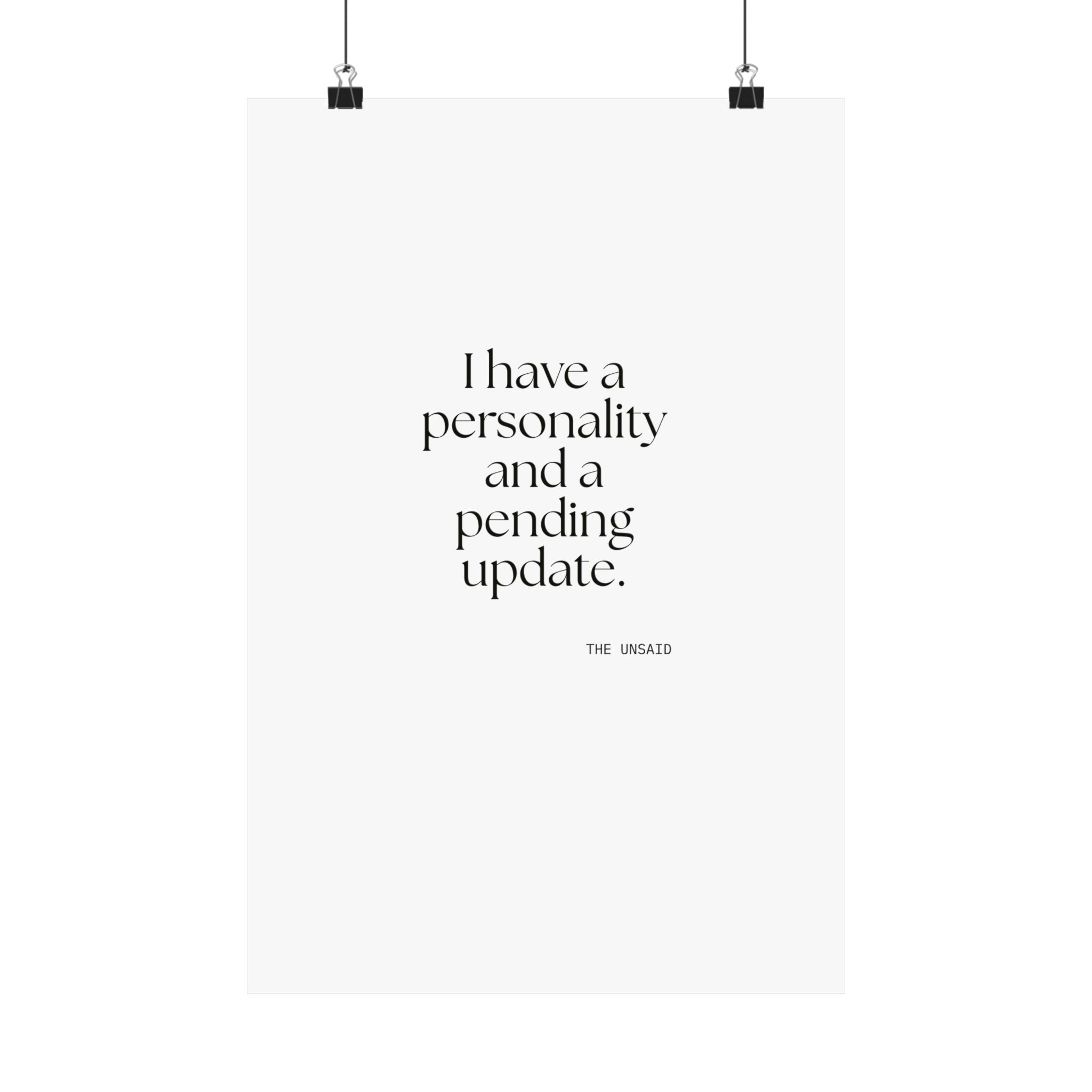 I have a personality and a pending update - Poster - Dry Humor