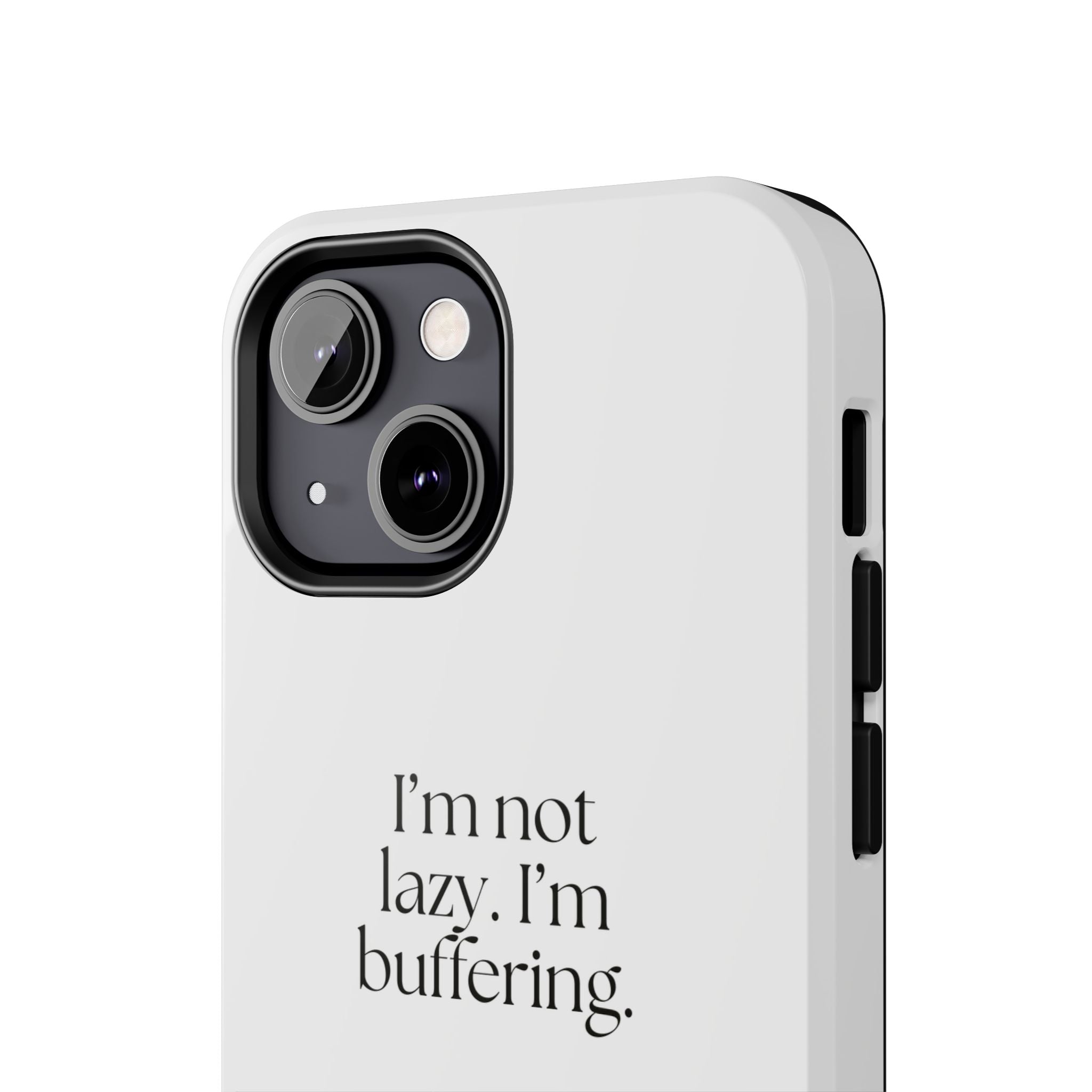 I’m not lazy. I’m buffering - Tough Phone Case - For Tired Days