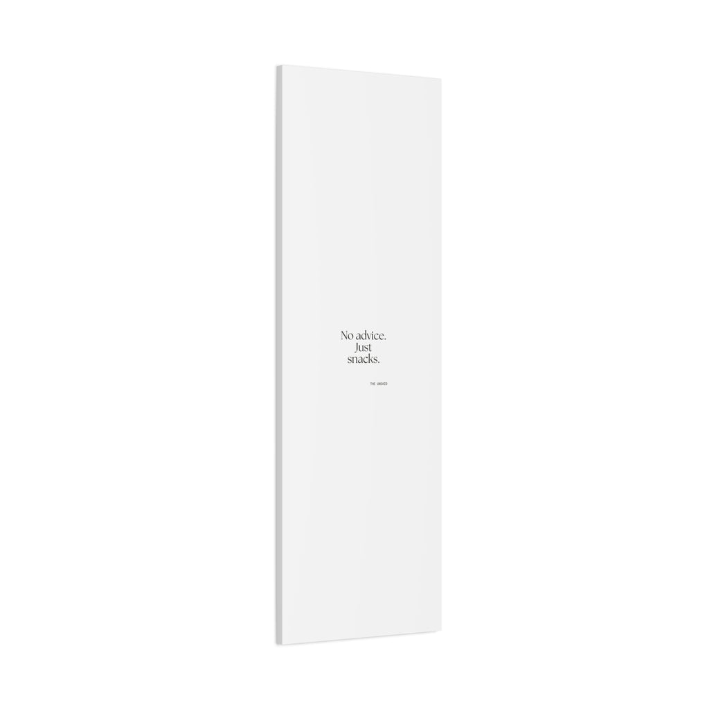 No advice. Just snacks - Canvas Print - For Someone Who Stays