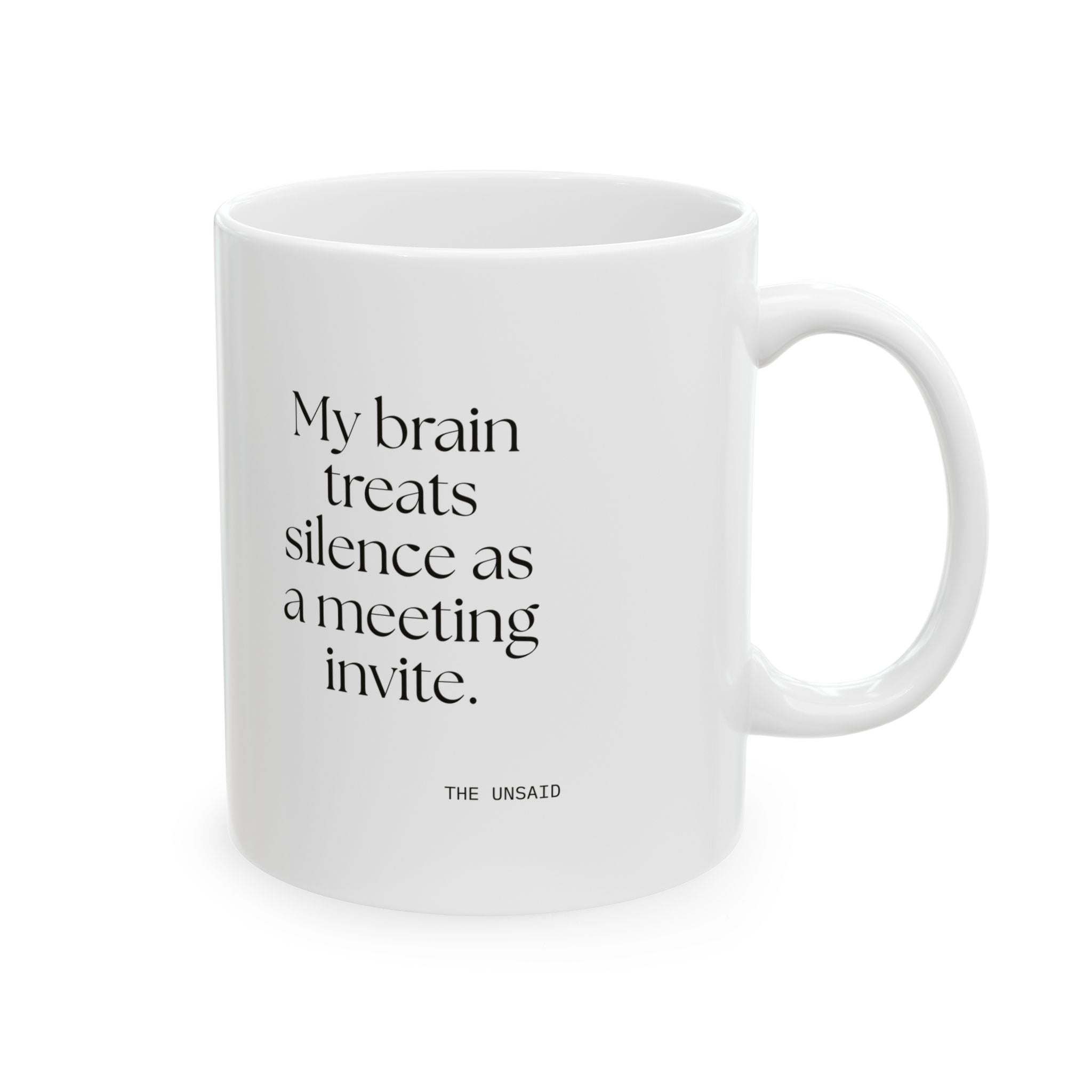 My brain treats silence as a meeting invite - Coffee Mug - For Overthinkers